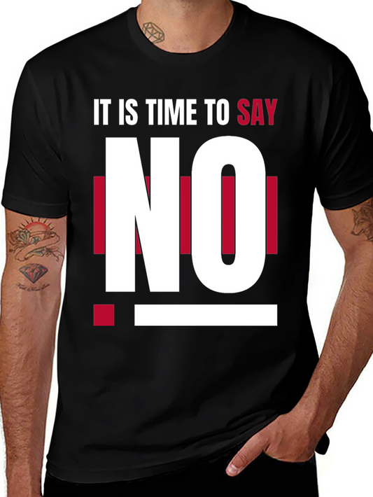 Its Time to Say No - Graphic T-Shirt