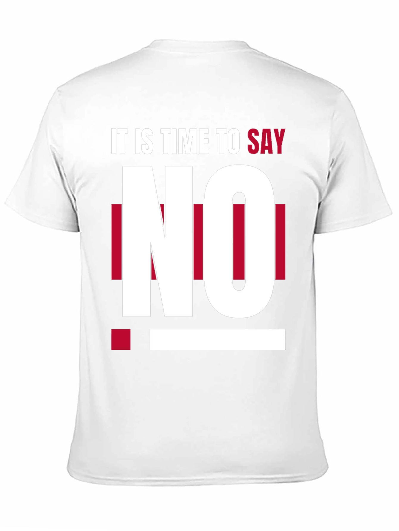 Its Time to Say No - Graphic T-Shirt