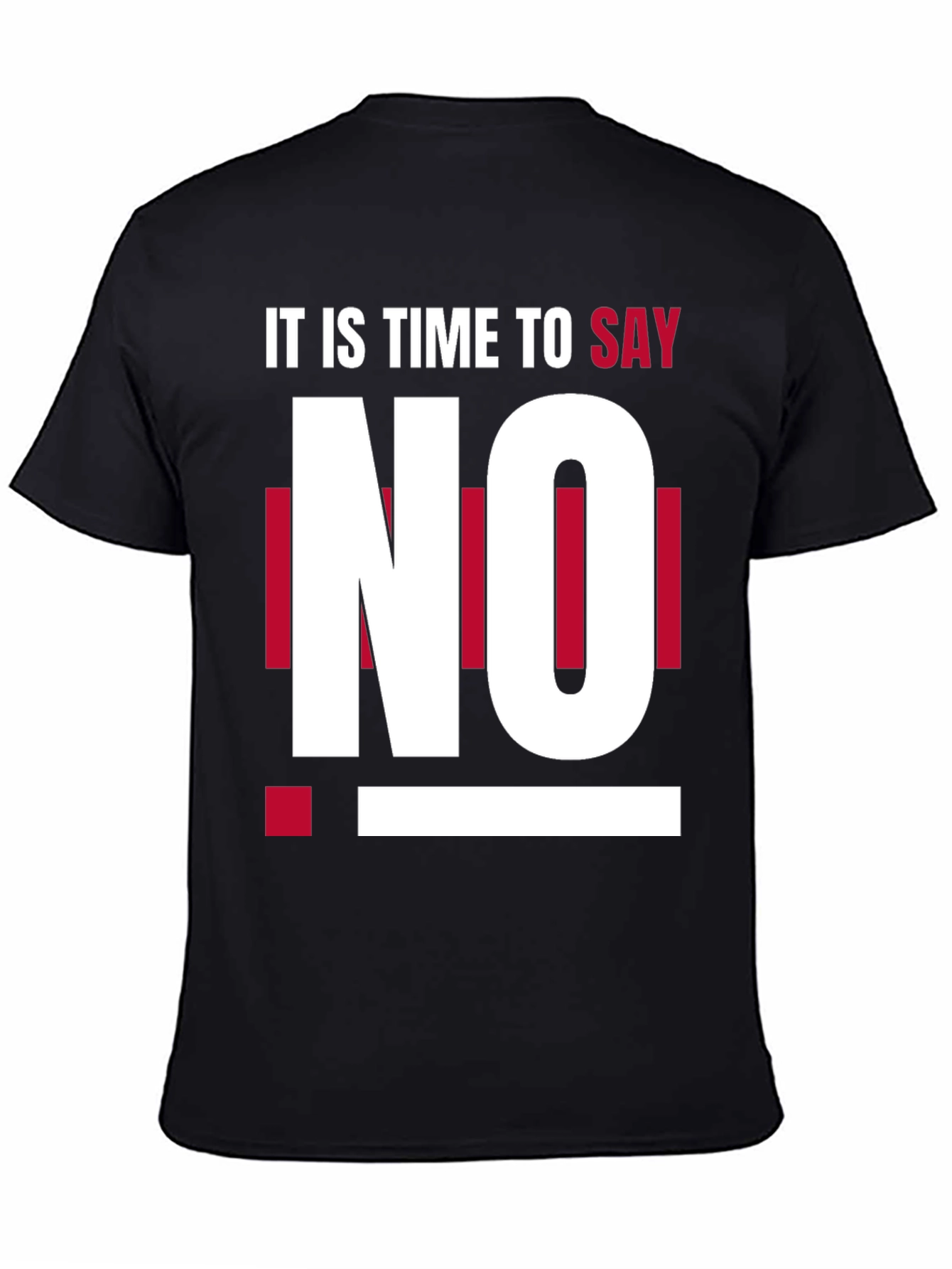 Its Time to Say No - Graphic T-Shirt