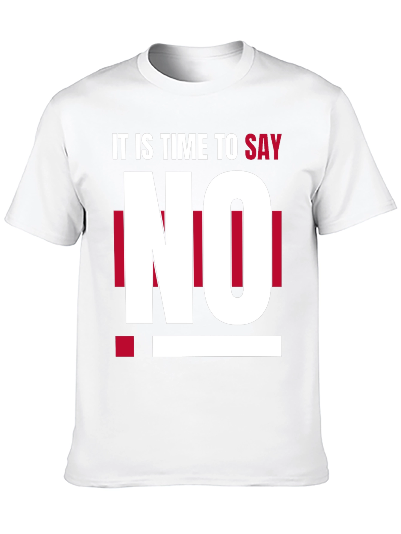 Its Time to Say No - Graphic T-Shirt