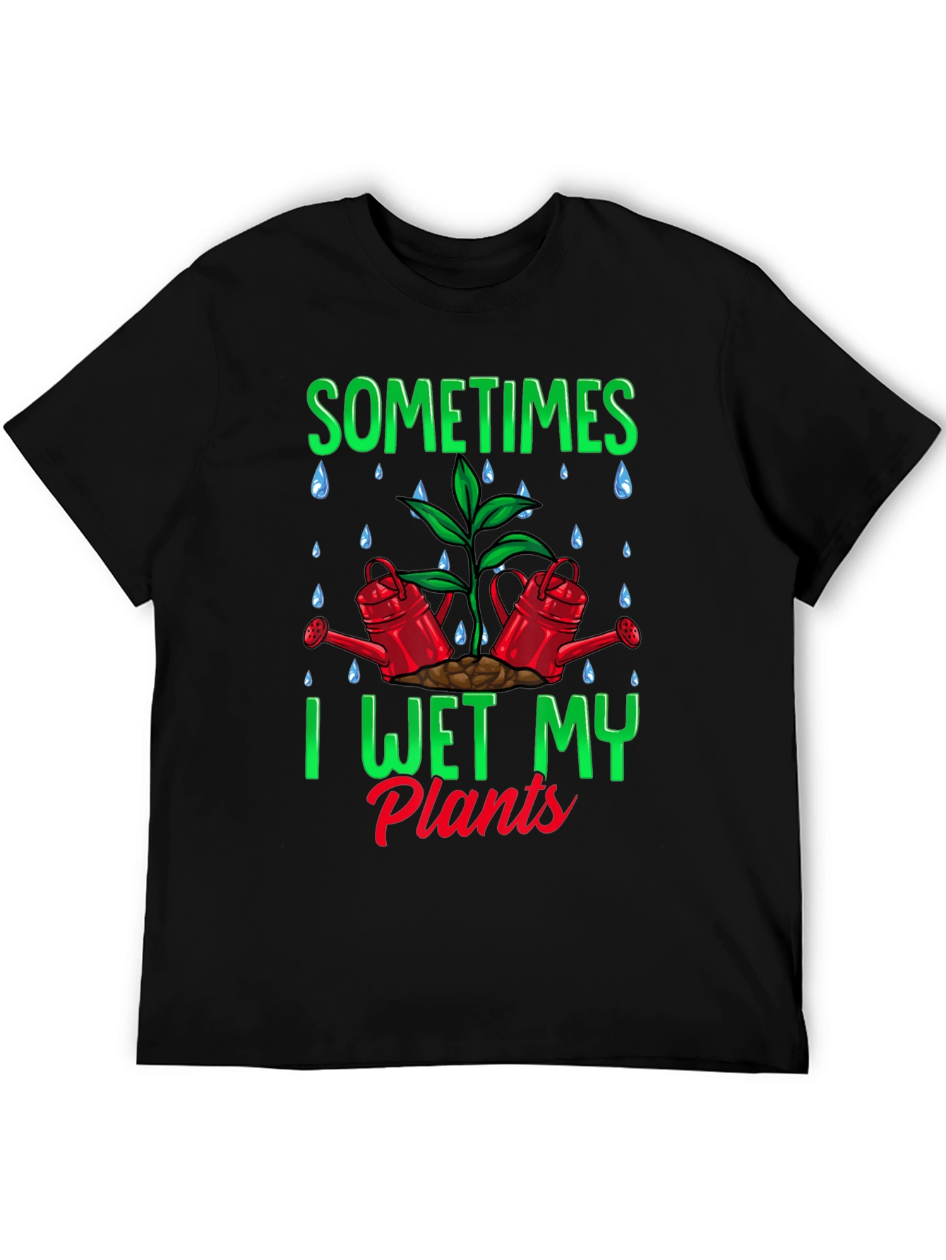 Sometimes I Wet My Plants Graphic T-Shirt