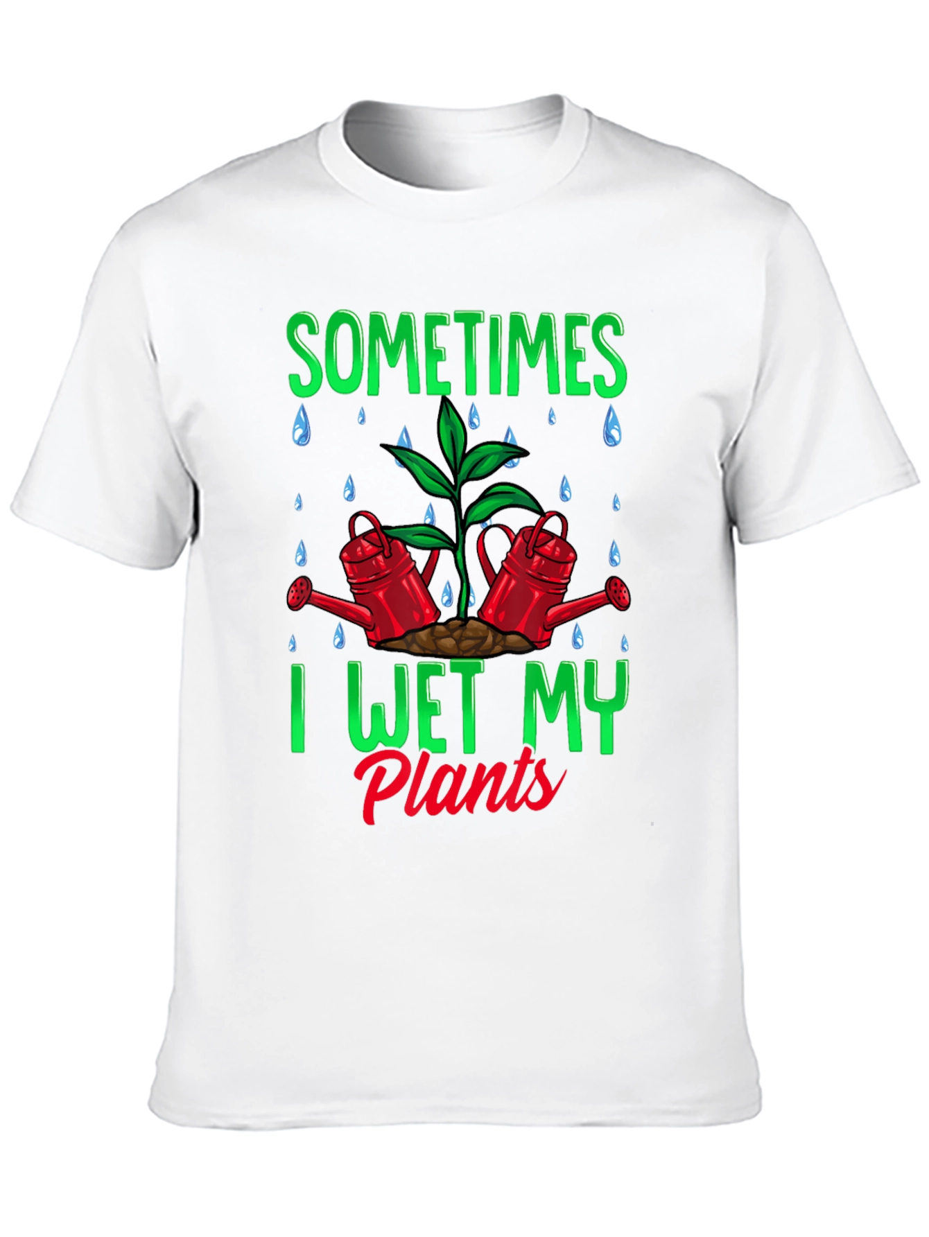 Sometimes I Wet My Plants Graphic T-Shirt