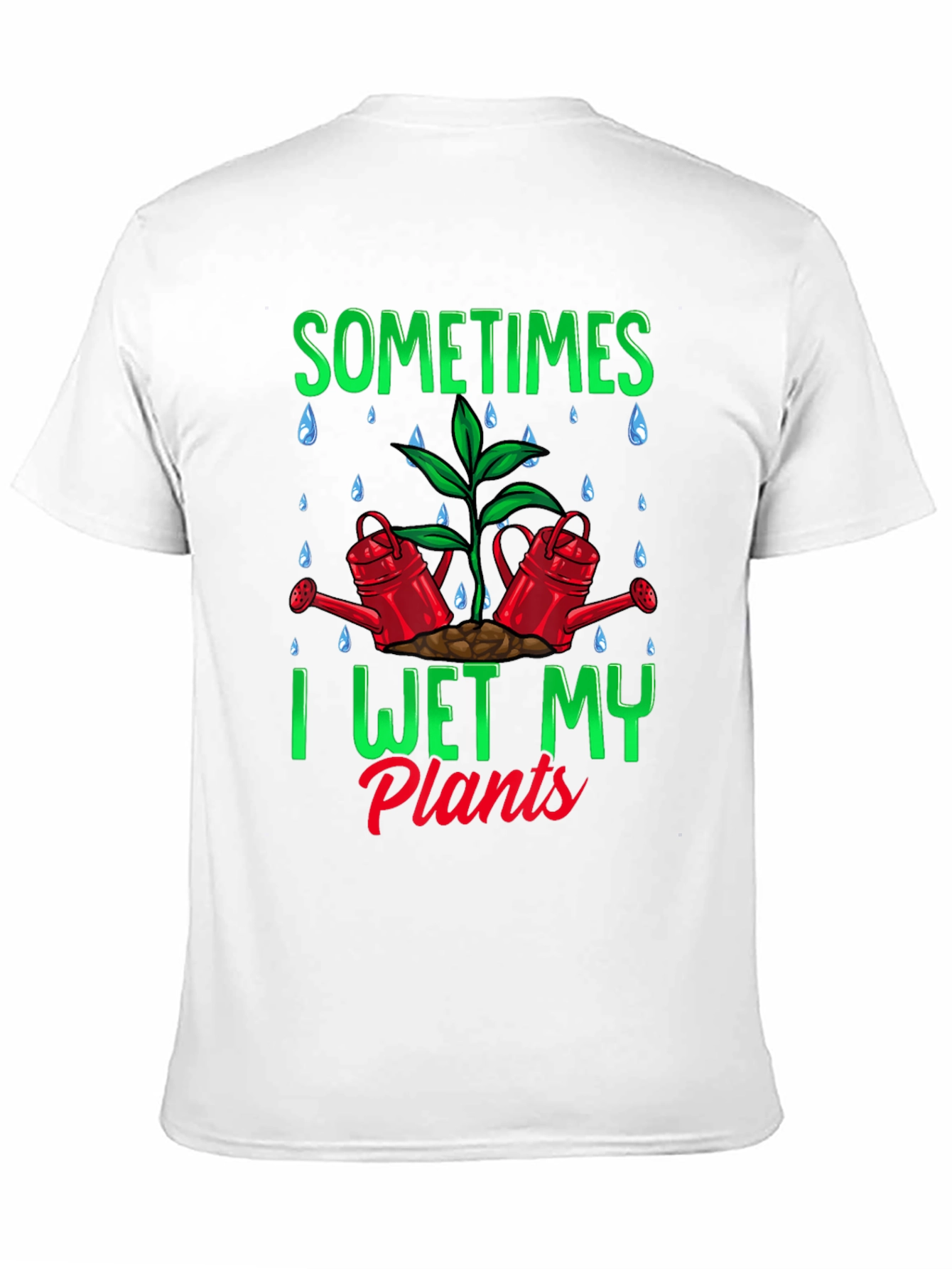 Sometimes I Wet My Plants Graphic T-Shirt