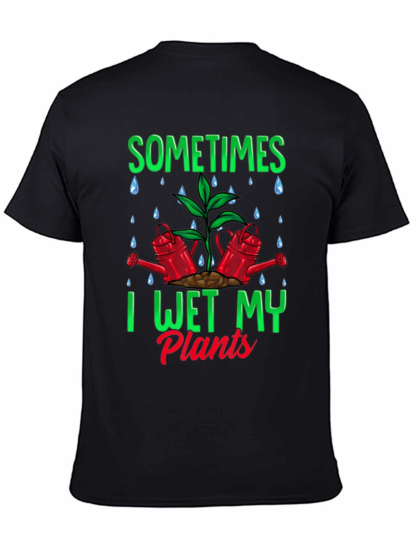 Sometimes I Wet My Plants Graphic T-Shirt