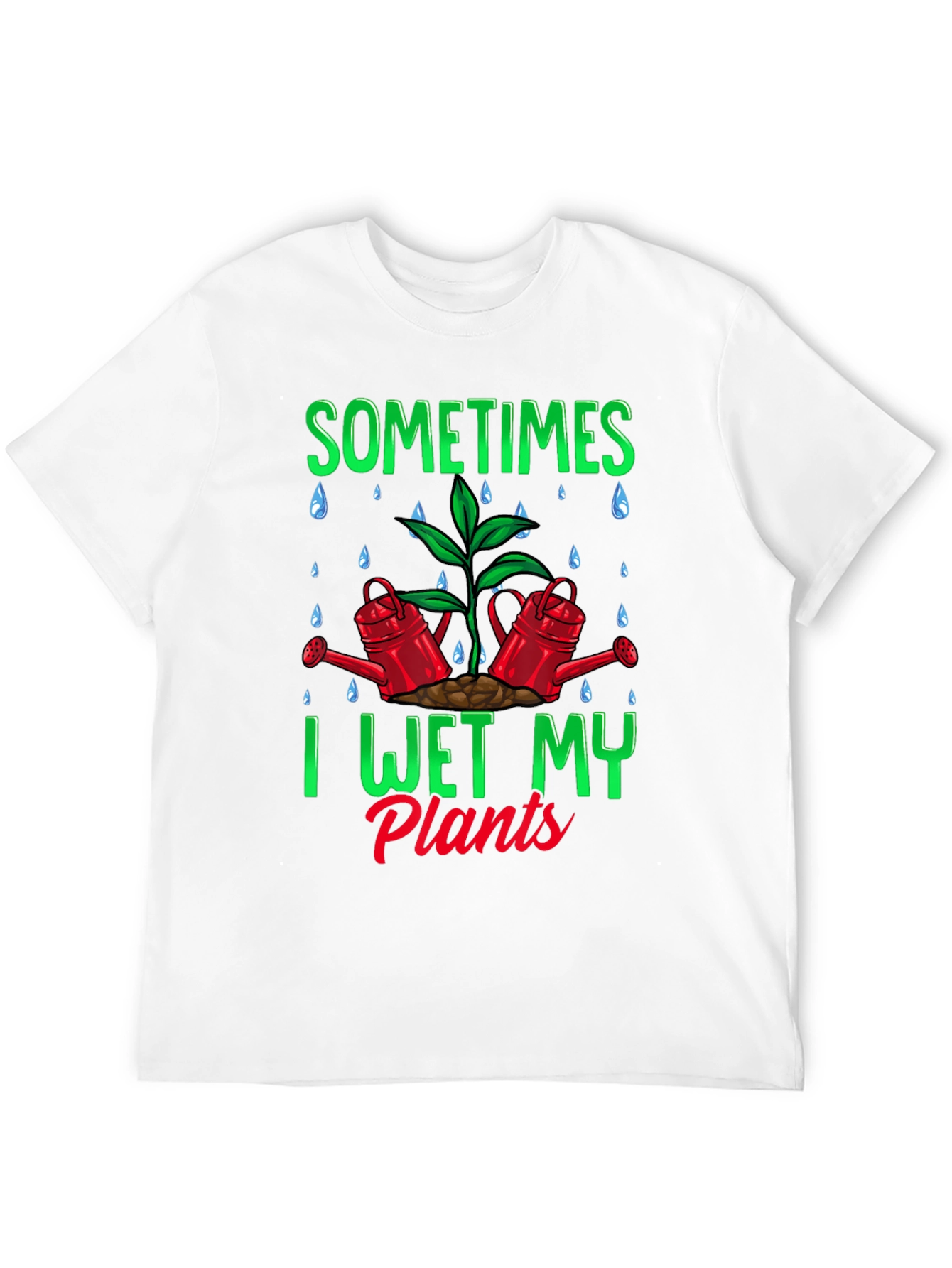 Sometimes I Wet My Plants Graphic T-Shirt