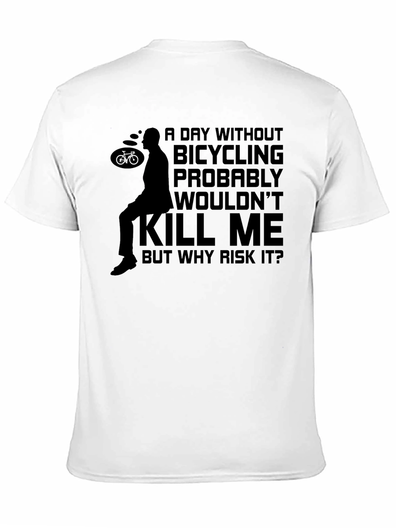 Bicycling Humor T-Shirt - Why Risk It?