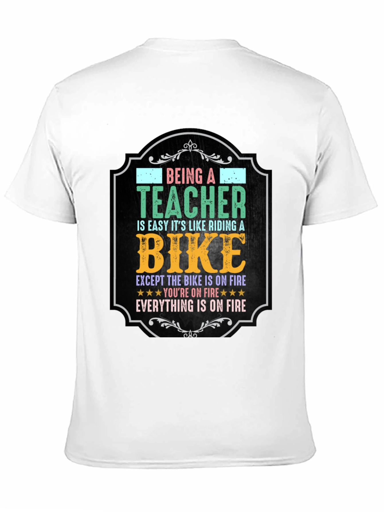 Funny Teacher T-Shirt: Riding a Bike on Fire