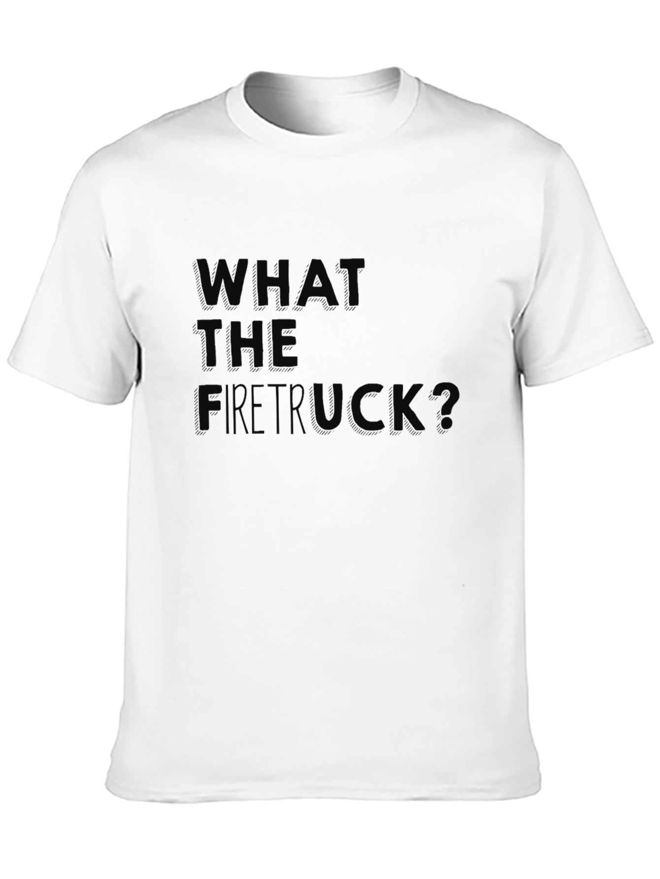 What The Firetruck? Funny Graphic Tee
