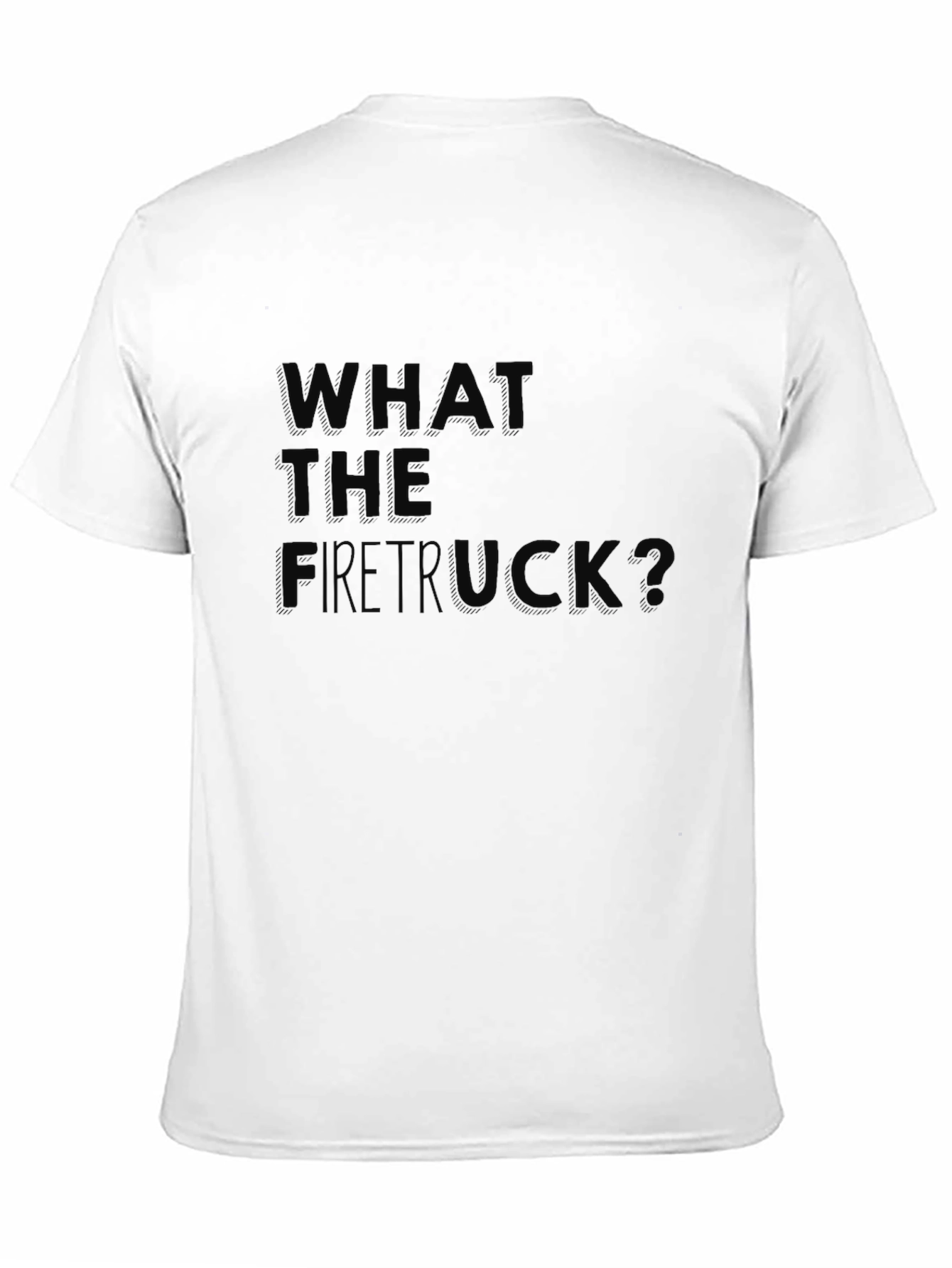 What The Firetruck? Funny Graphic Tee