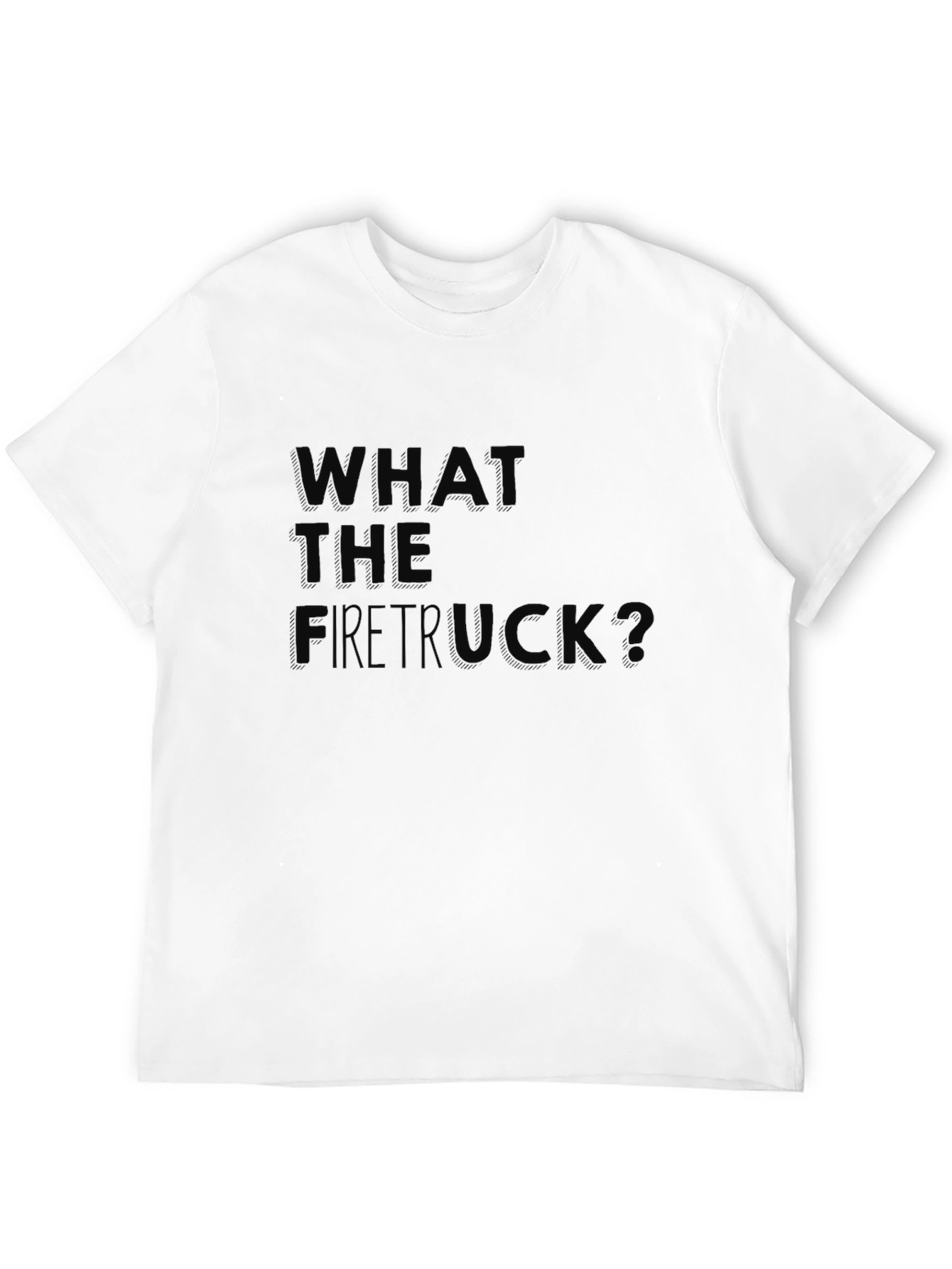 What The Firetruck? Funny Graphic Tee