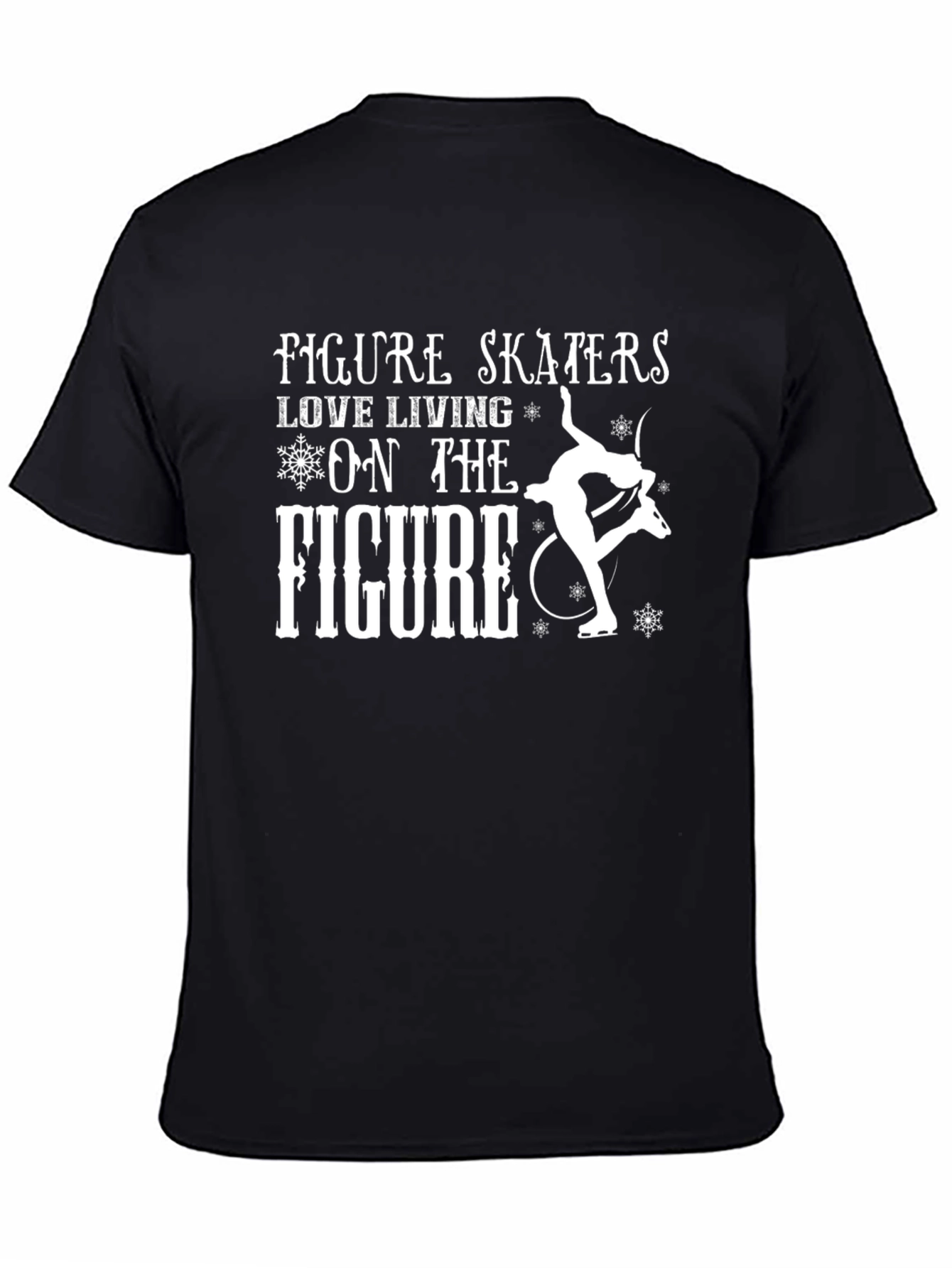Figure Skaters Love Living on the Figure T-Shirt