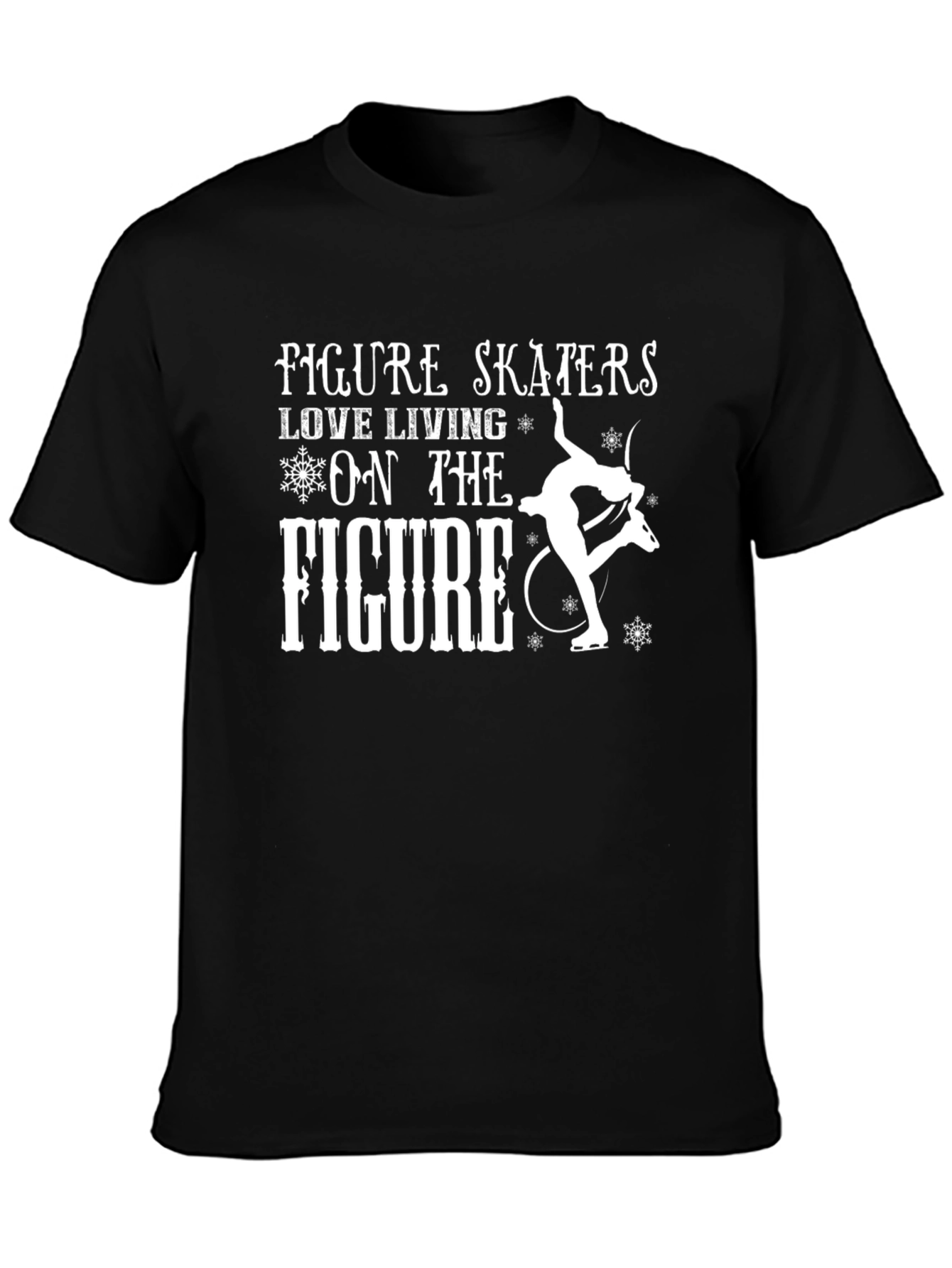 Figure Skaters Love Living on the Figure T-Shirt