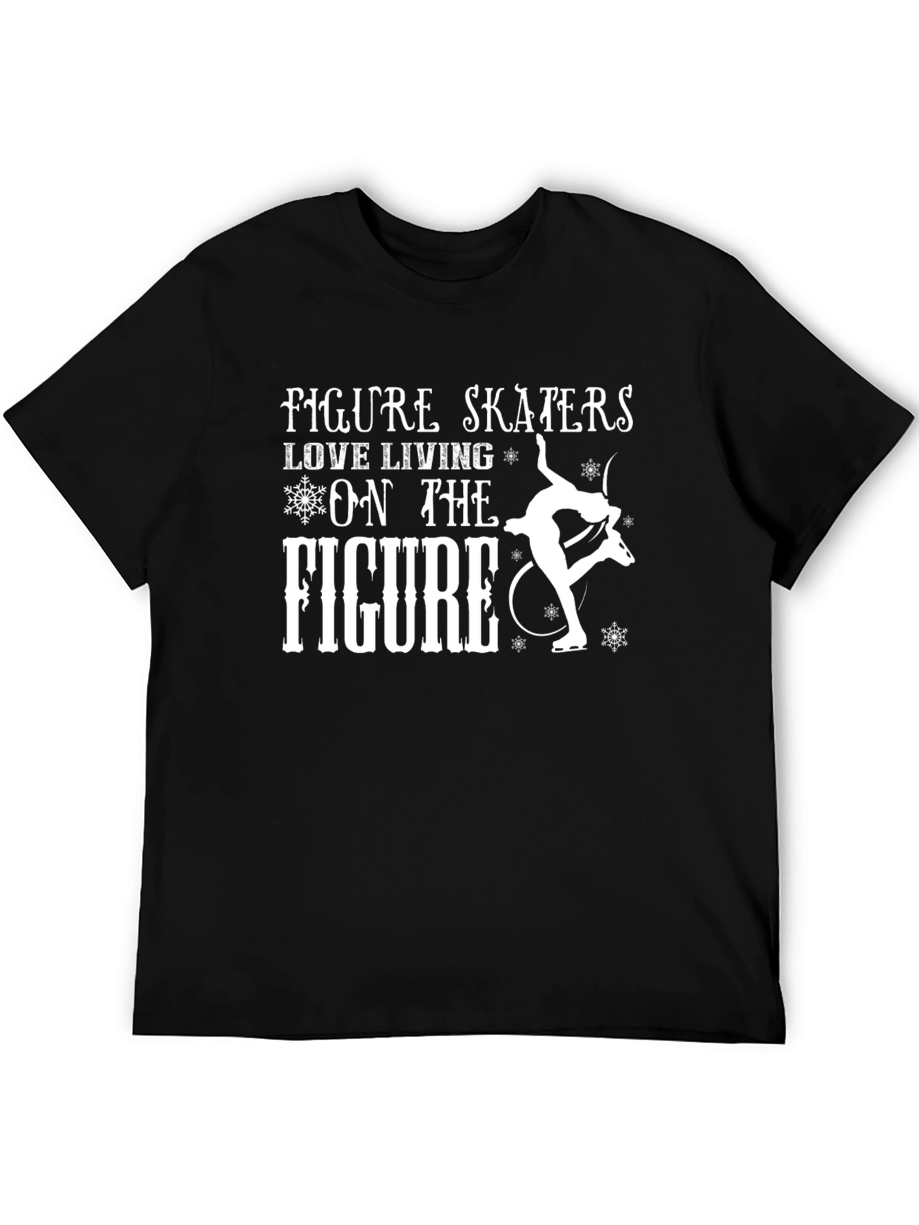 Figure Skaters Love Living on the Figure T-Shirt