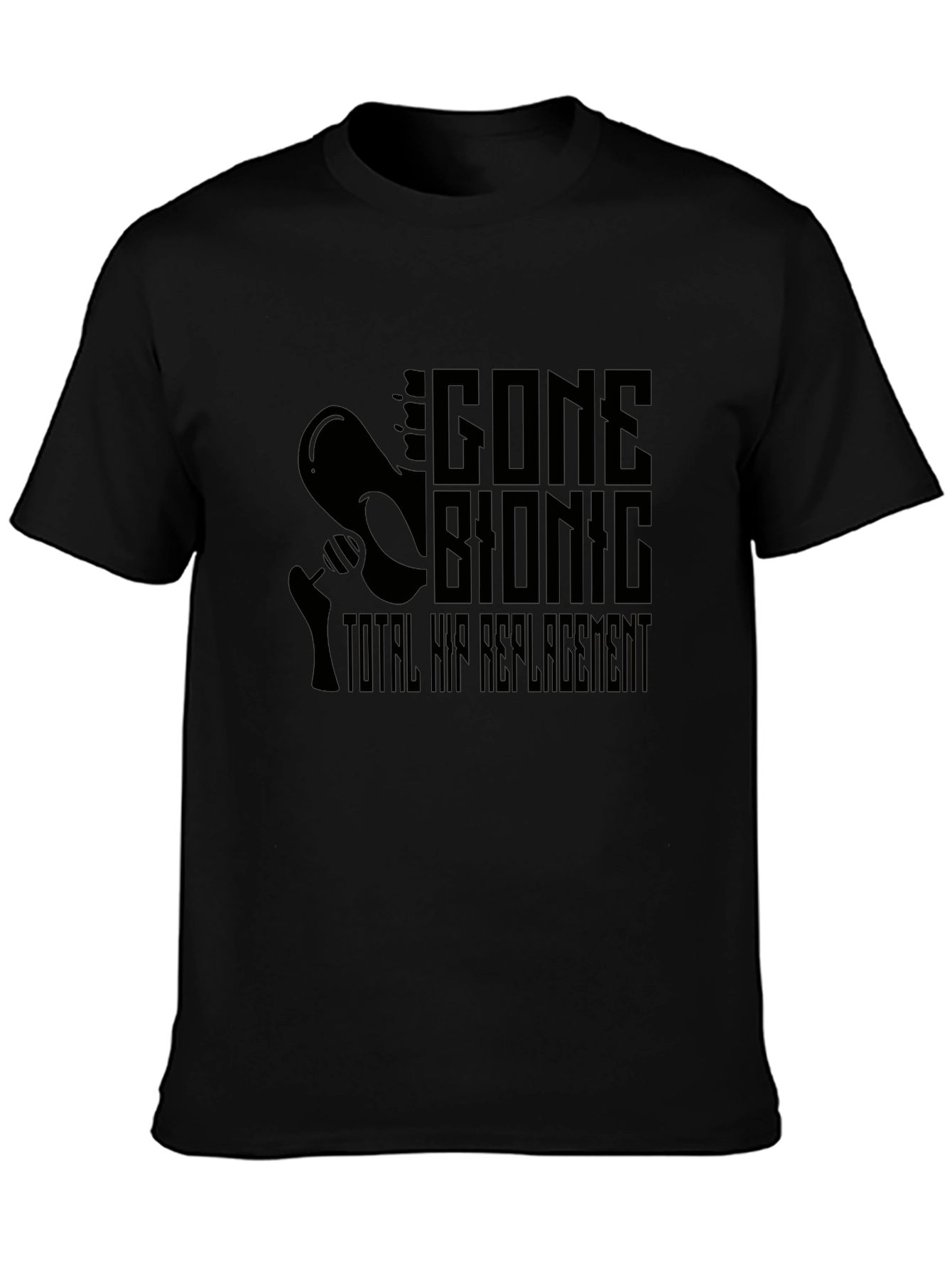 Gone Bionic Total Hip Replacement Black Tee