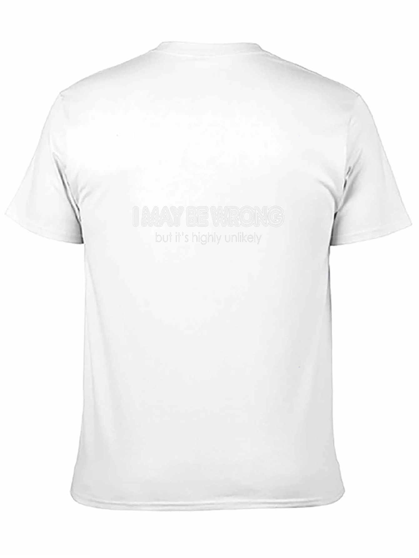 Humorous I May Be Wrong Graphic T-Shirt