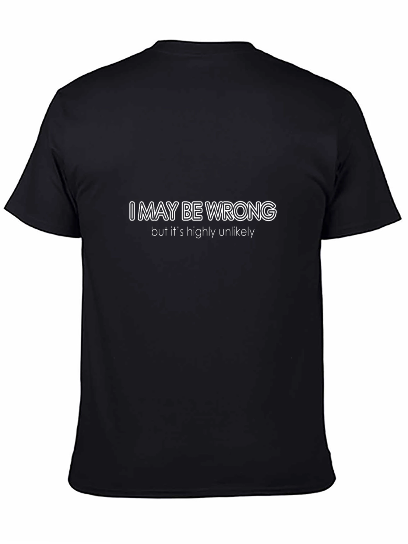 Humorous I May Be Wrong Graphic T-Shirt