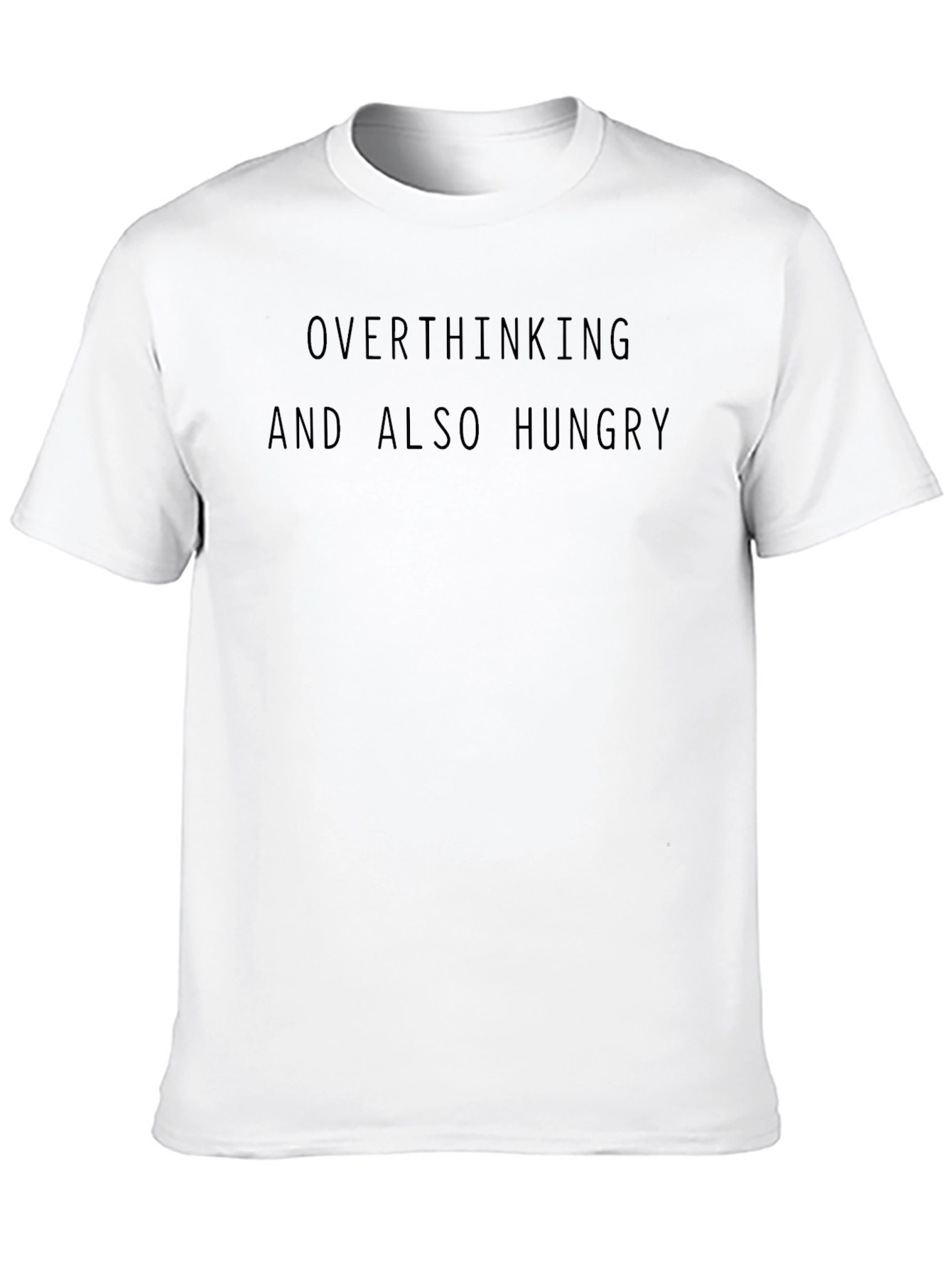 Overthinking & Hungry T-Shirt - Soft Cotton Tee