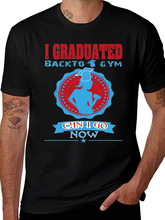 Graduation Gym T-Shirt - Can I Go Now?