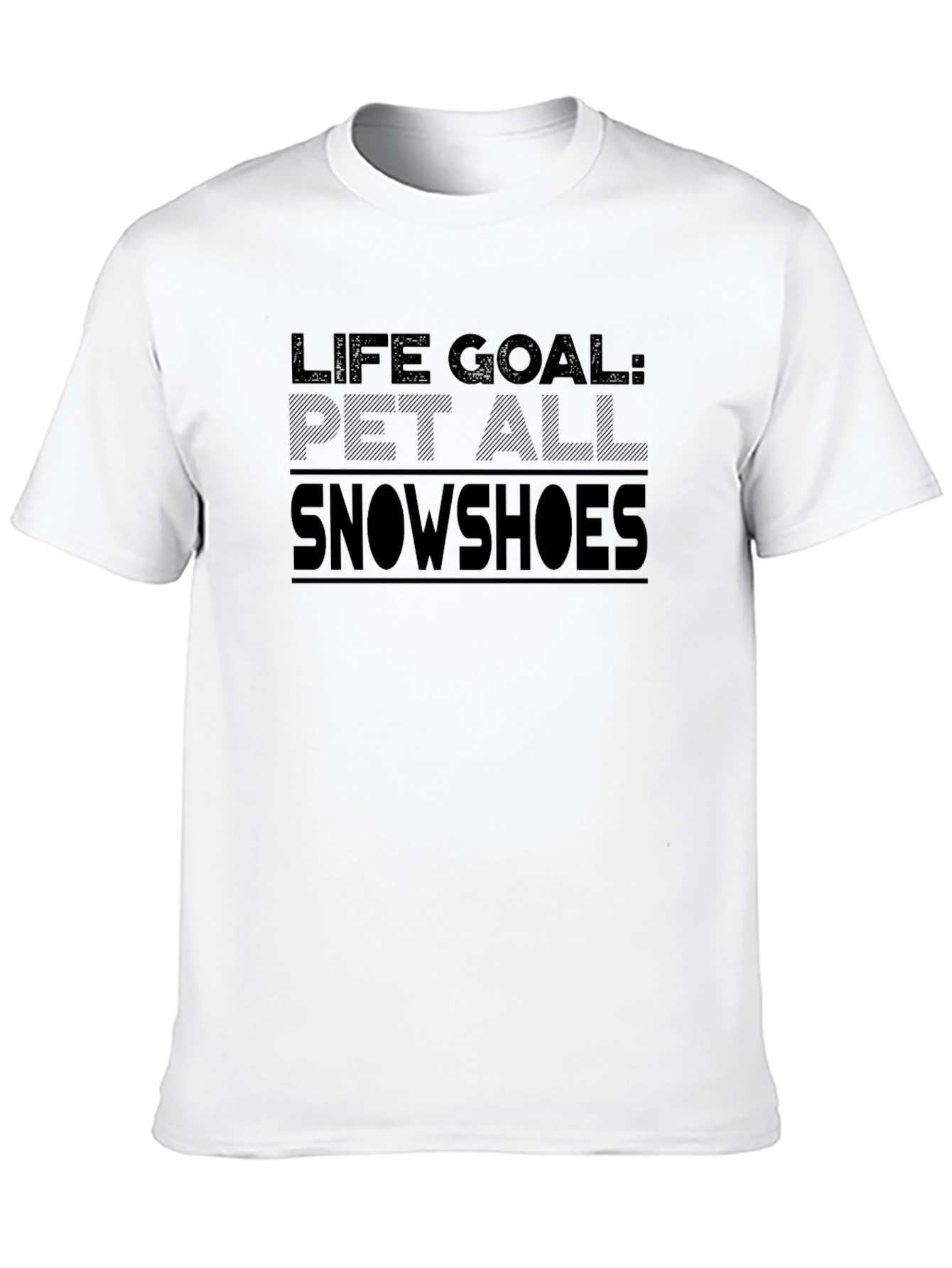 Life Goal Pet All Snowshoes T-Shirt