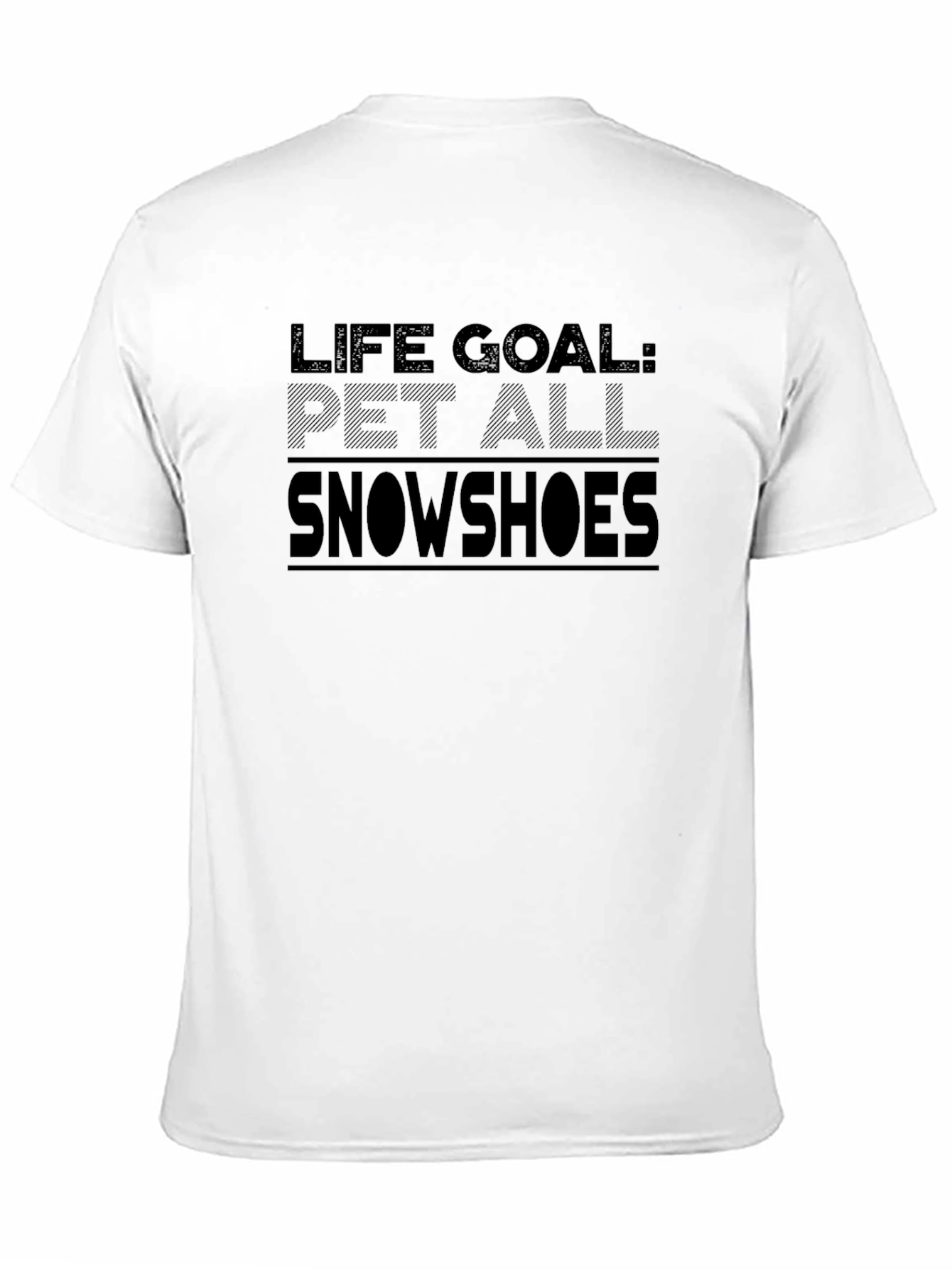 Life Goal Pet All Snowshoes T-Shirt