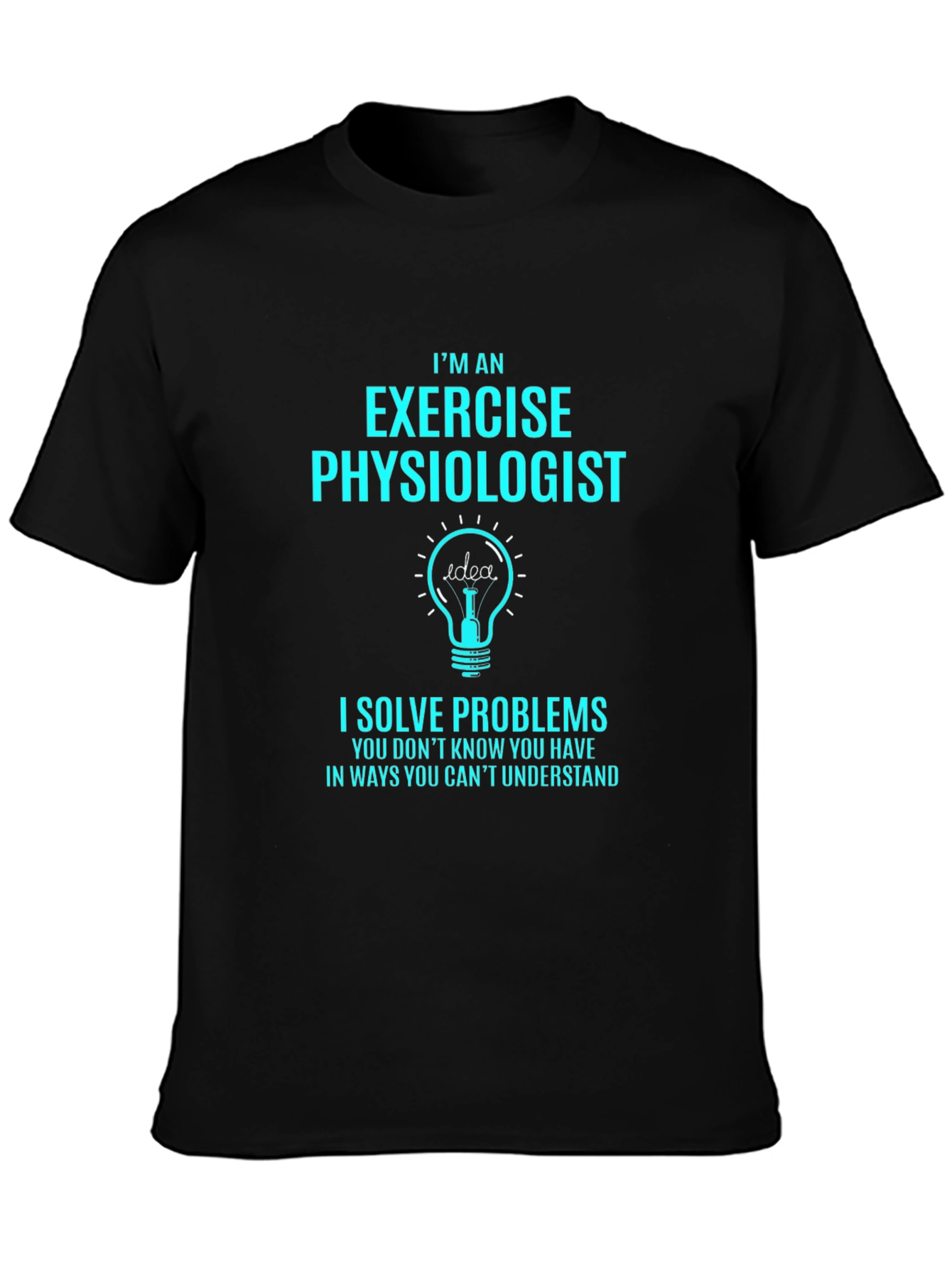 Exercise Physiologist T-Shirt - I Solve Problems