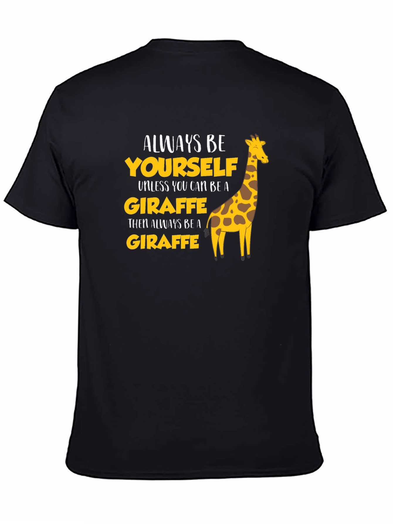 Be a Giraffe T-Shirt Funny Novelty Tee