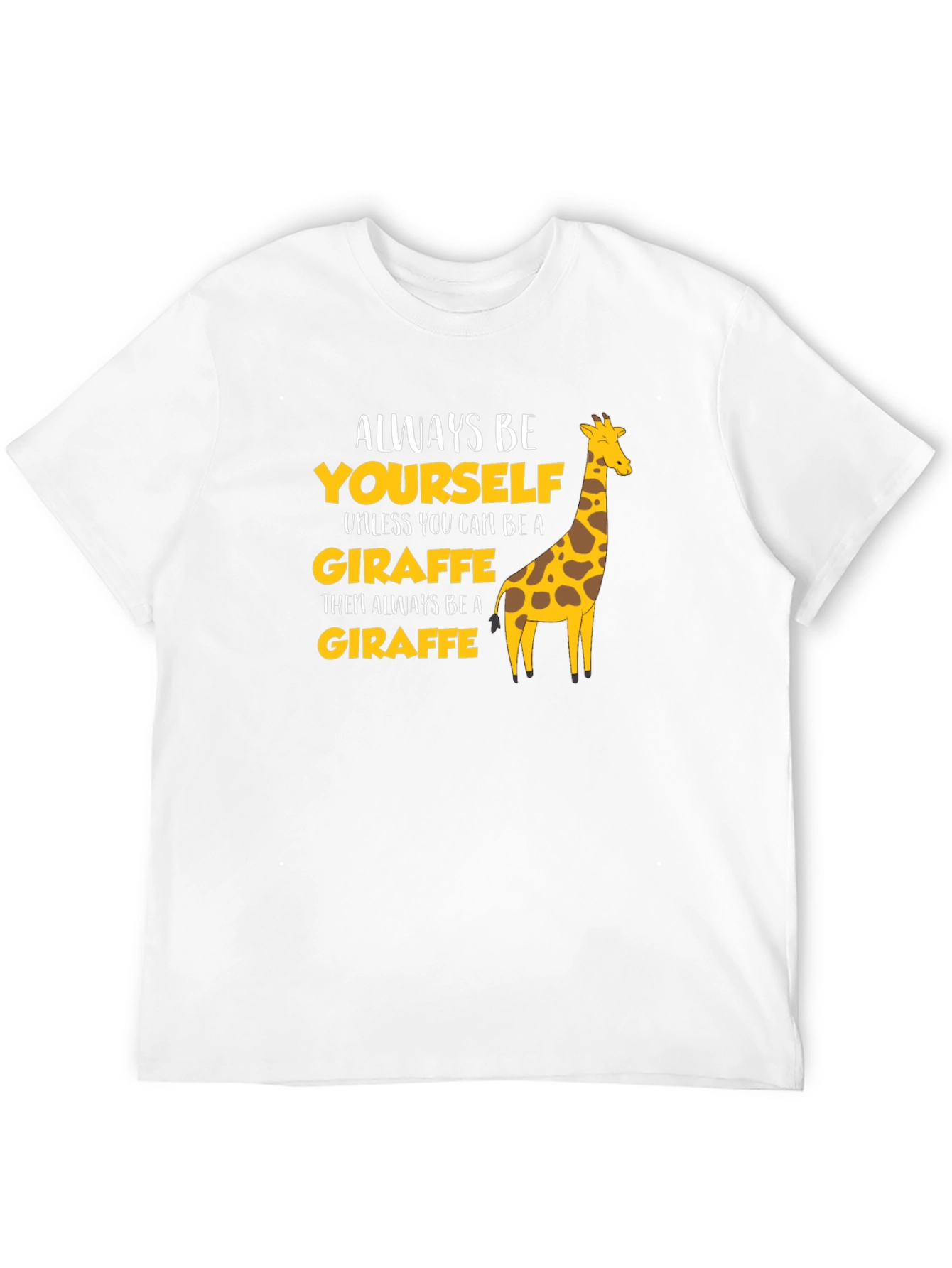 Be a Giraffe T-Shirt Funny Novelty Tee