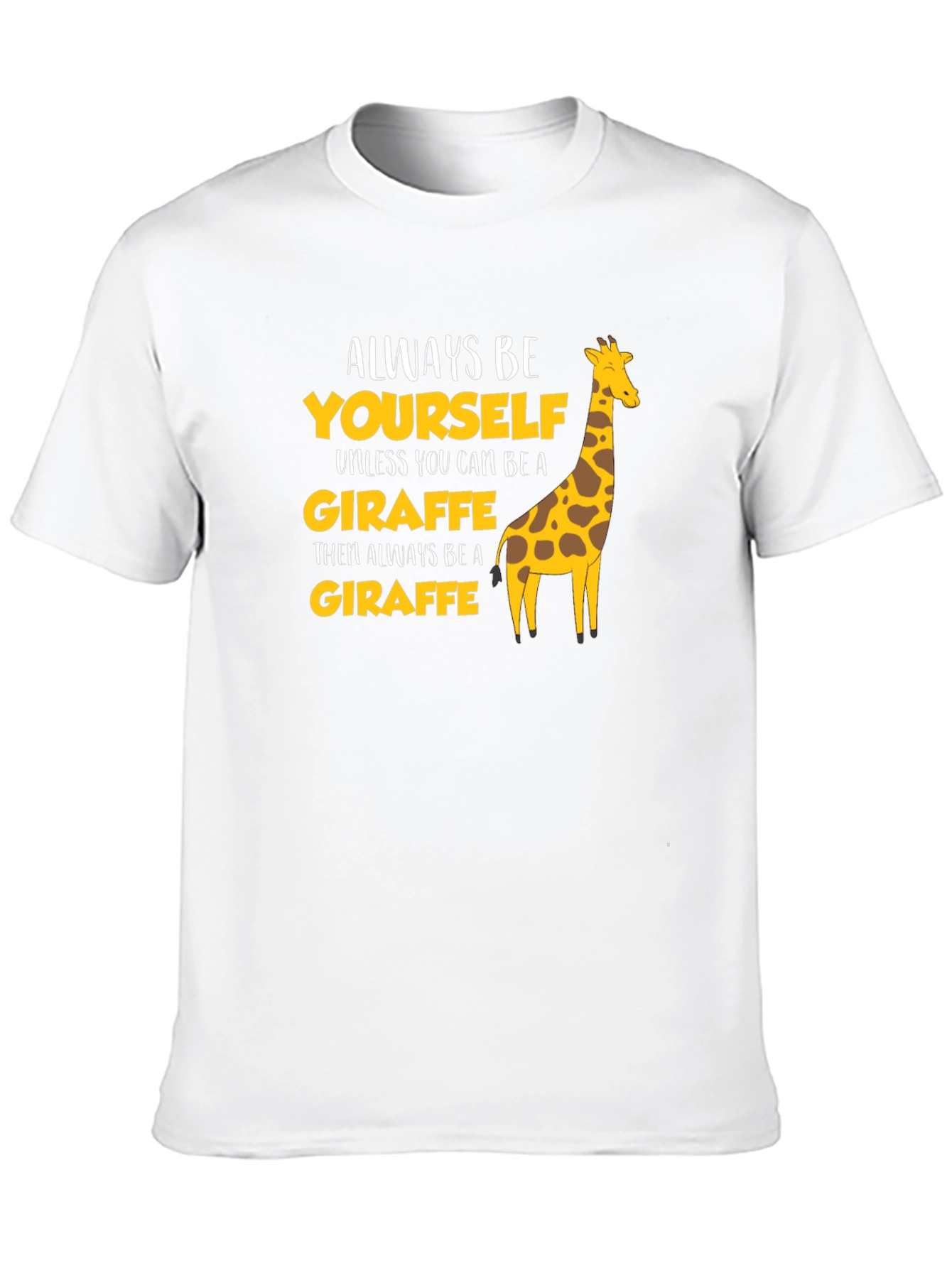 Be a Giraffe T-Shirt Funny Novelty Tee