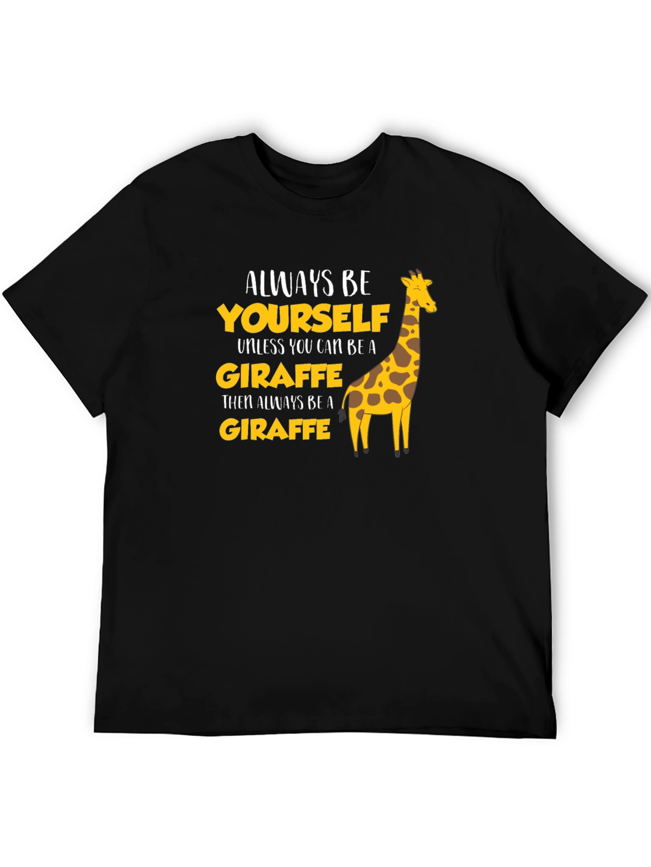 Be a Giraffe T-Shirt Funny Novelty Tee