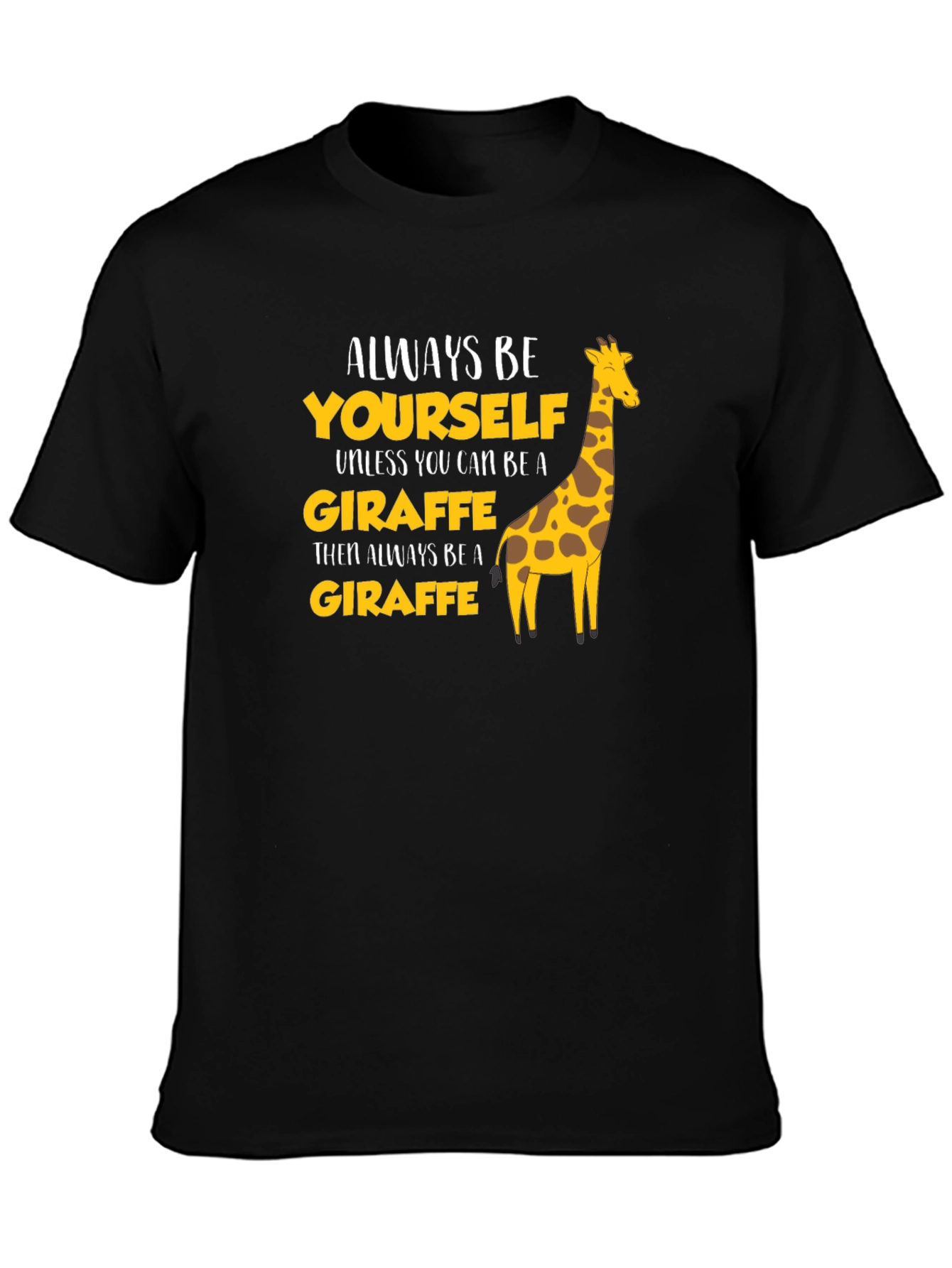 Be a Giraffe T-Shirt Funny Novelty Tee