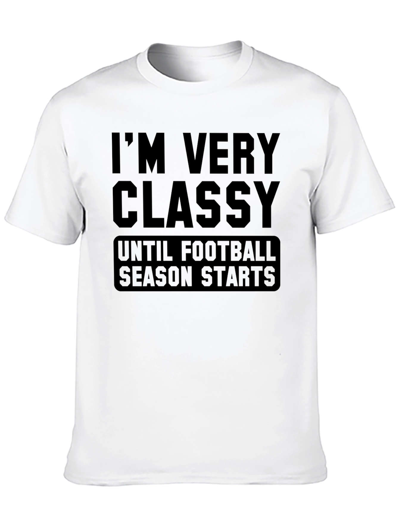 Funny Football Season T-Shirt - Im Very Classy
