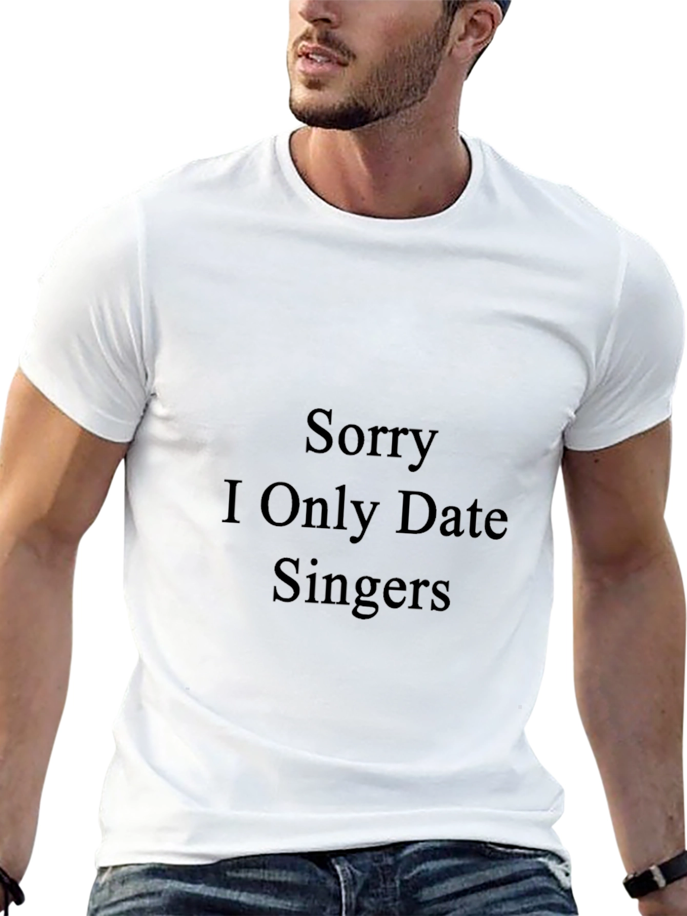 Sorry I Only Date Singers - Funny T-Shirt