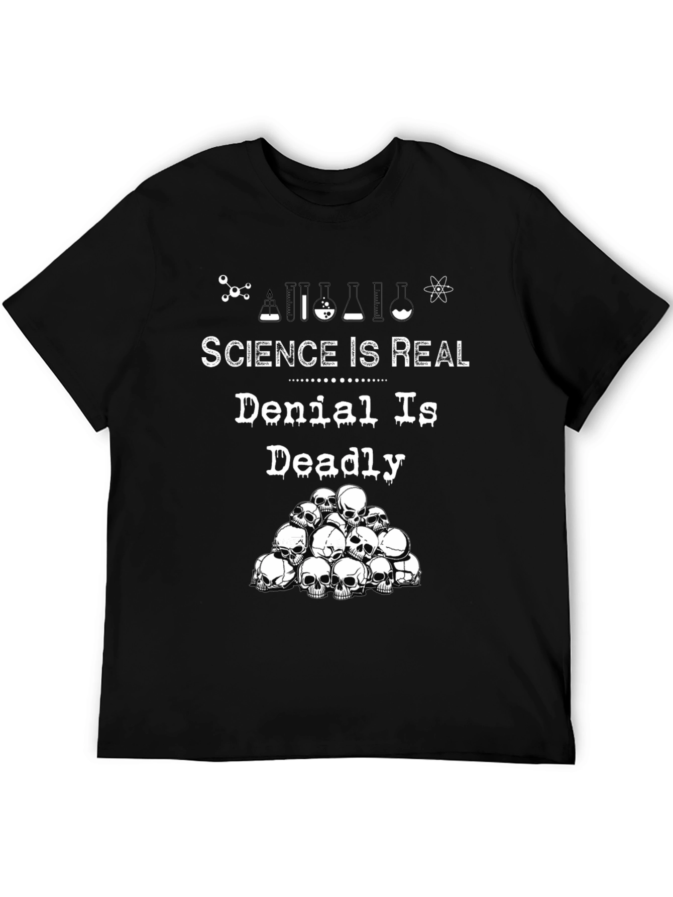 Science Is Real T-Shirt - Denial Is Deadly