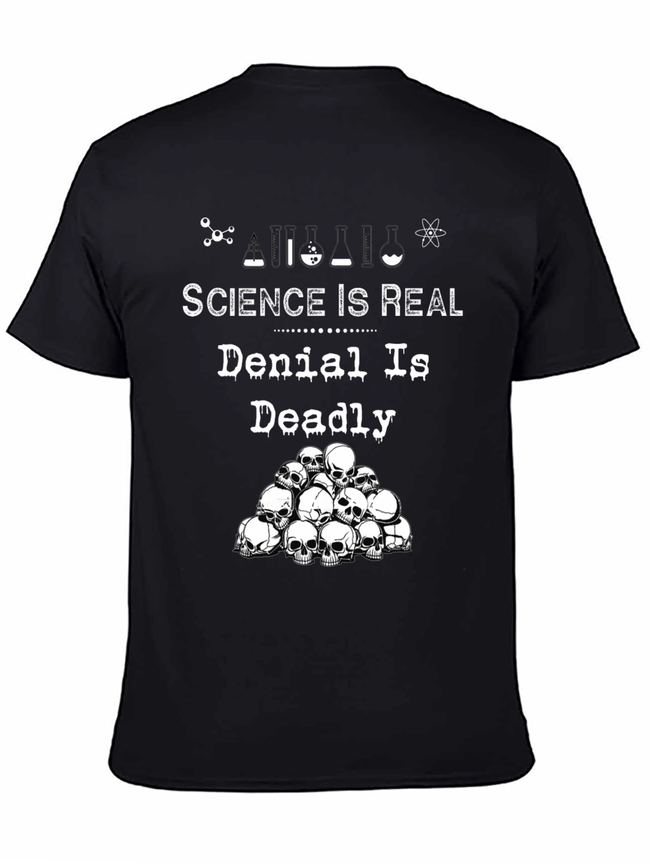 Science Is Real T-Shirt - Denial Is Deadly