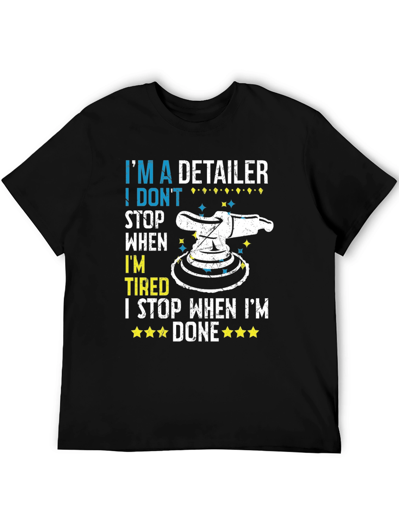 Detailer T-Shirt - I Dont Stop When Tired