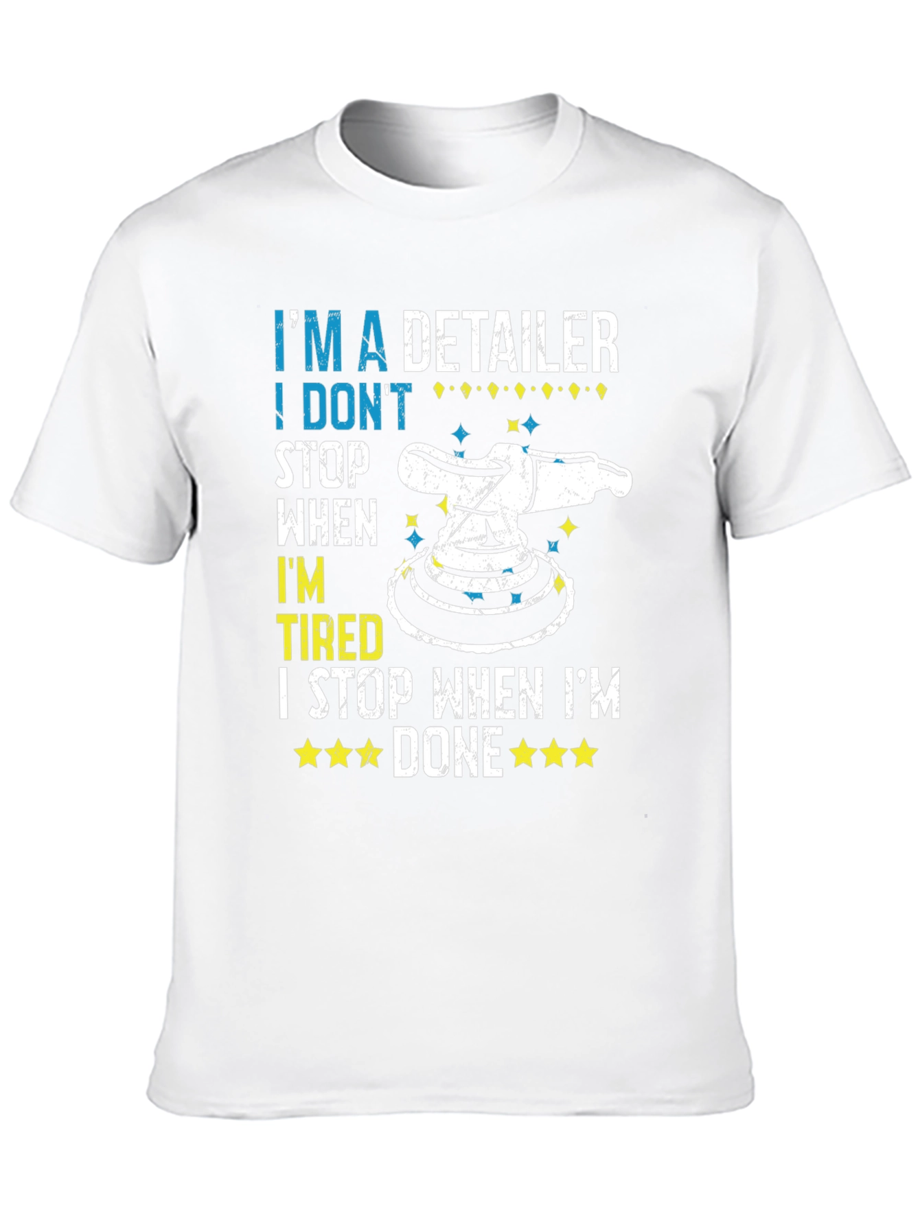 Detailer T-Shirt - I Dont Stop When Tired