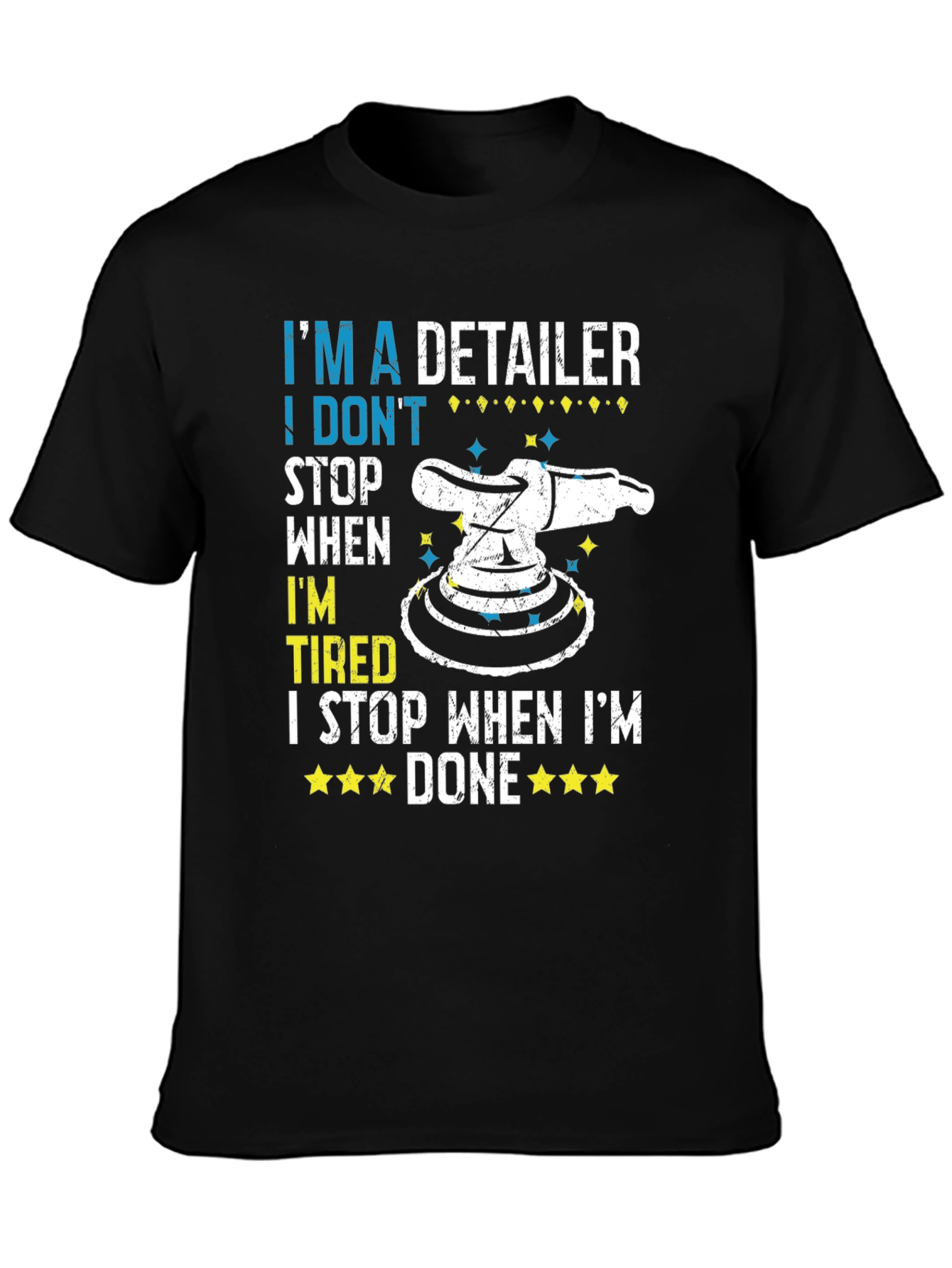 Detailer T-Shirt - I Dont Stop When Tired
