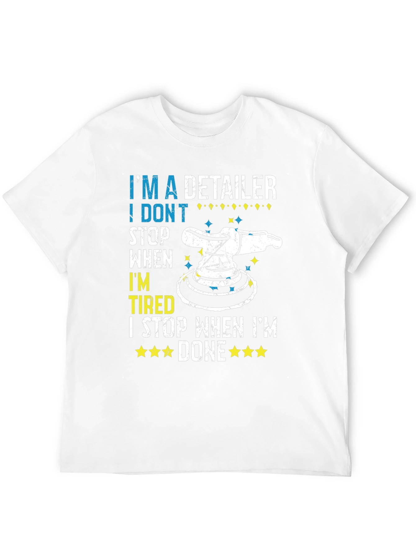 Detailer T-Shirt - I Dont Stop When Tired