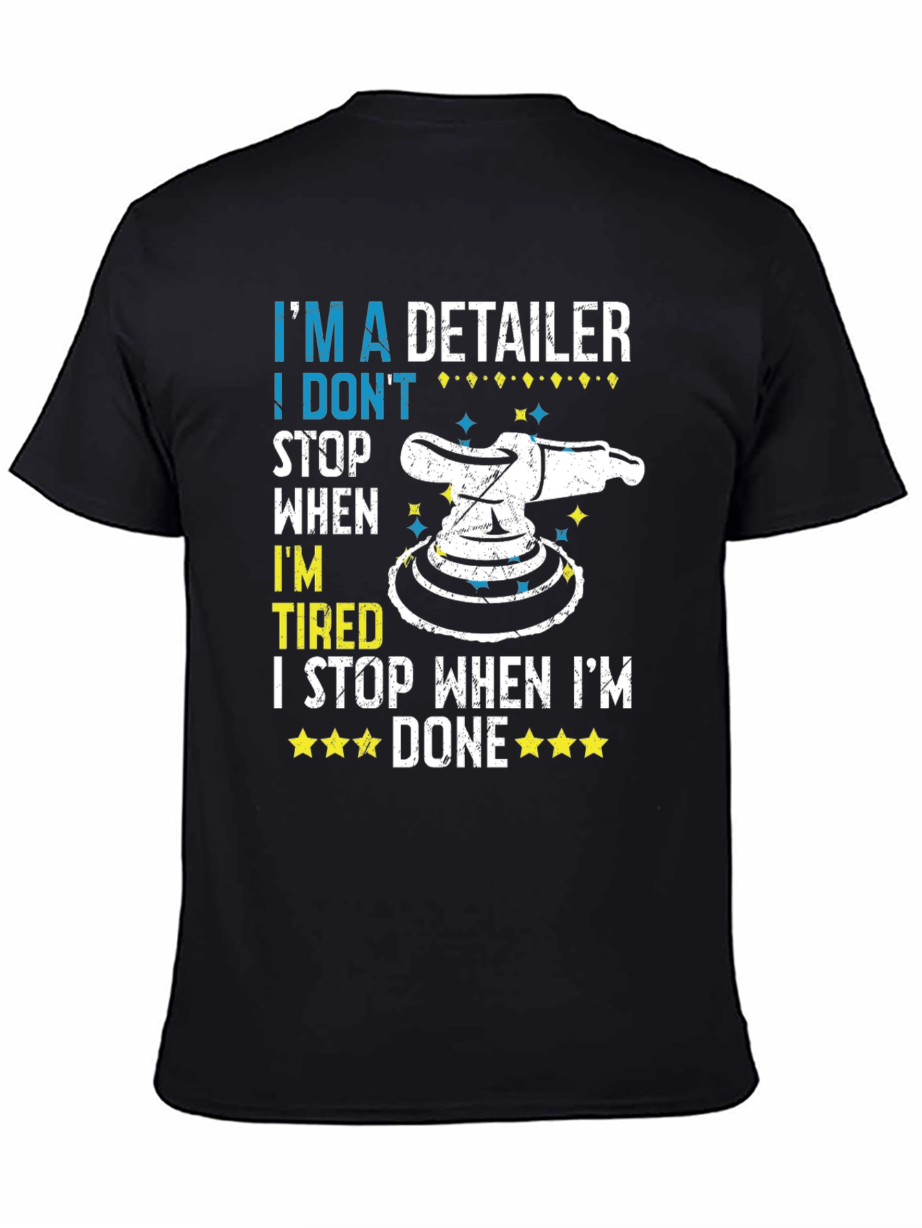 Detailer T-Shirt - I Dont Stop When Tired