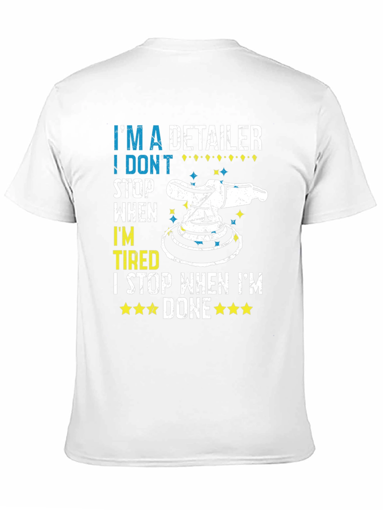 Detailer T-Shirt - I Dont Stop When Tired