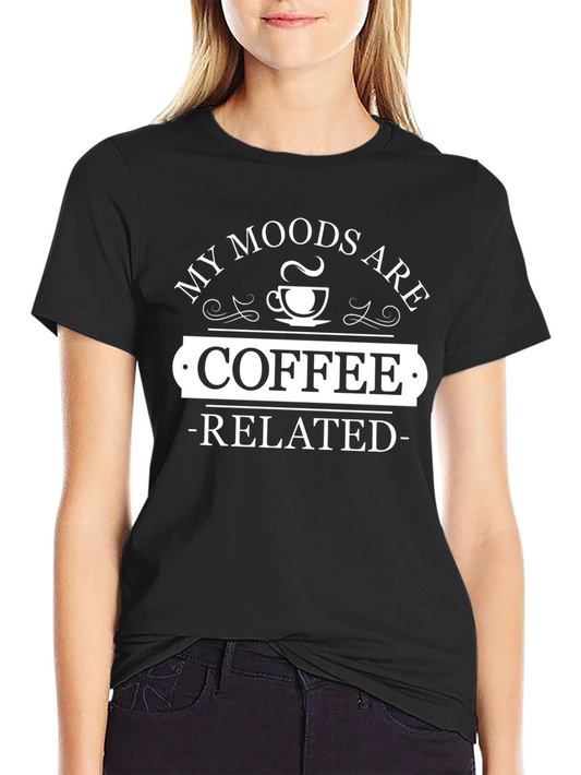 Coffee Related Moods T-Shirt - Casual Graphic Tee