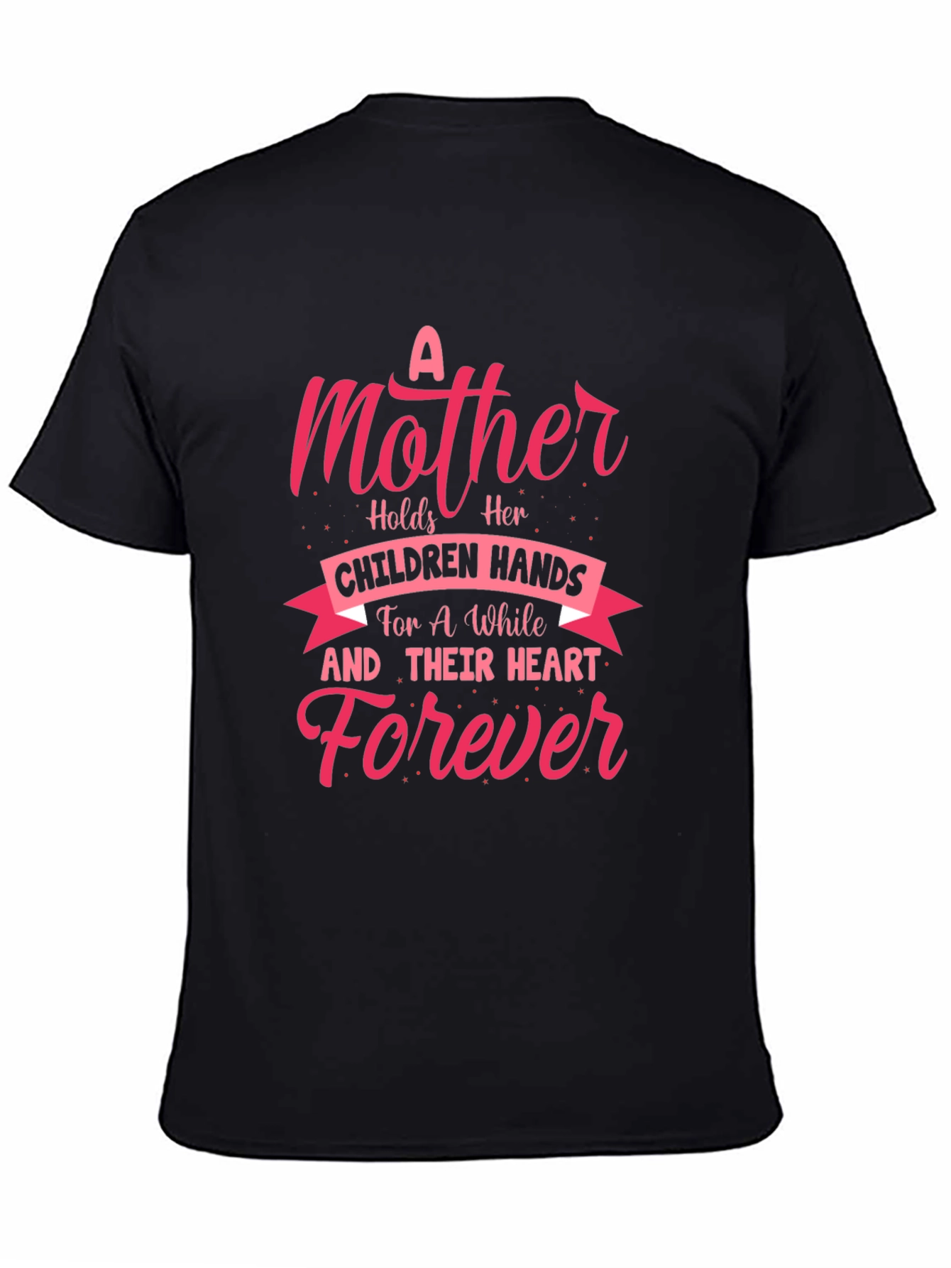 A Mother Holds Forever Graphic T-Shirt