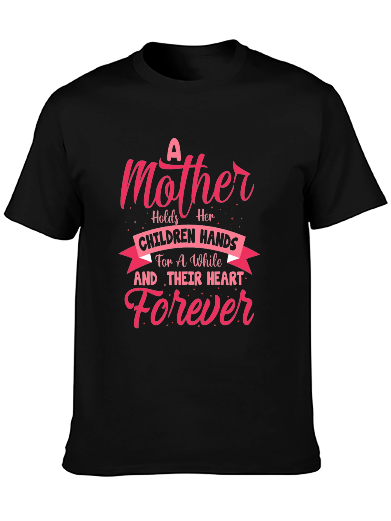 A Mother Holds Forever Graphic T-Shirt