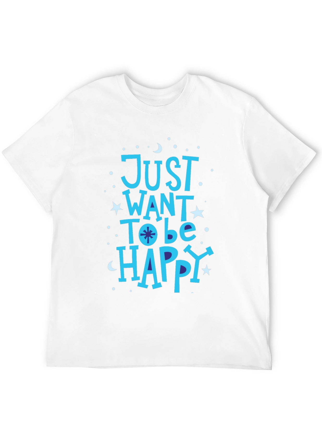 Just Want To Be Happy Graphic T-Shirt