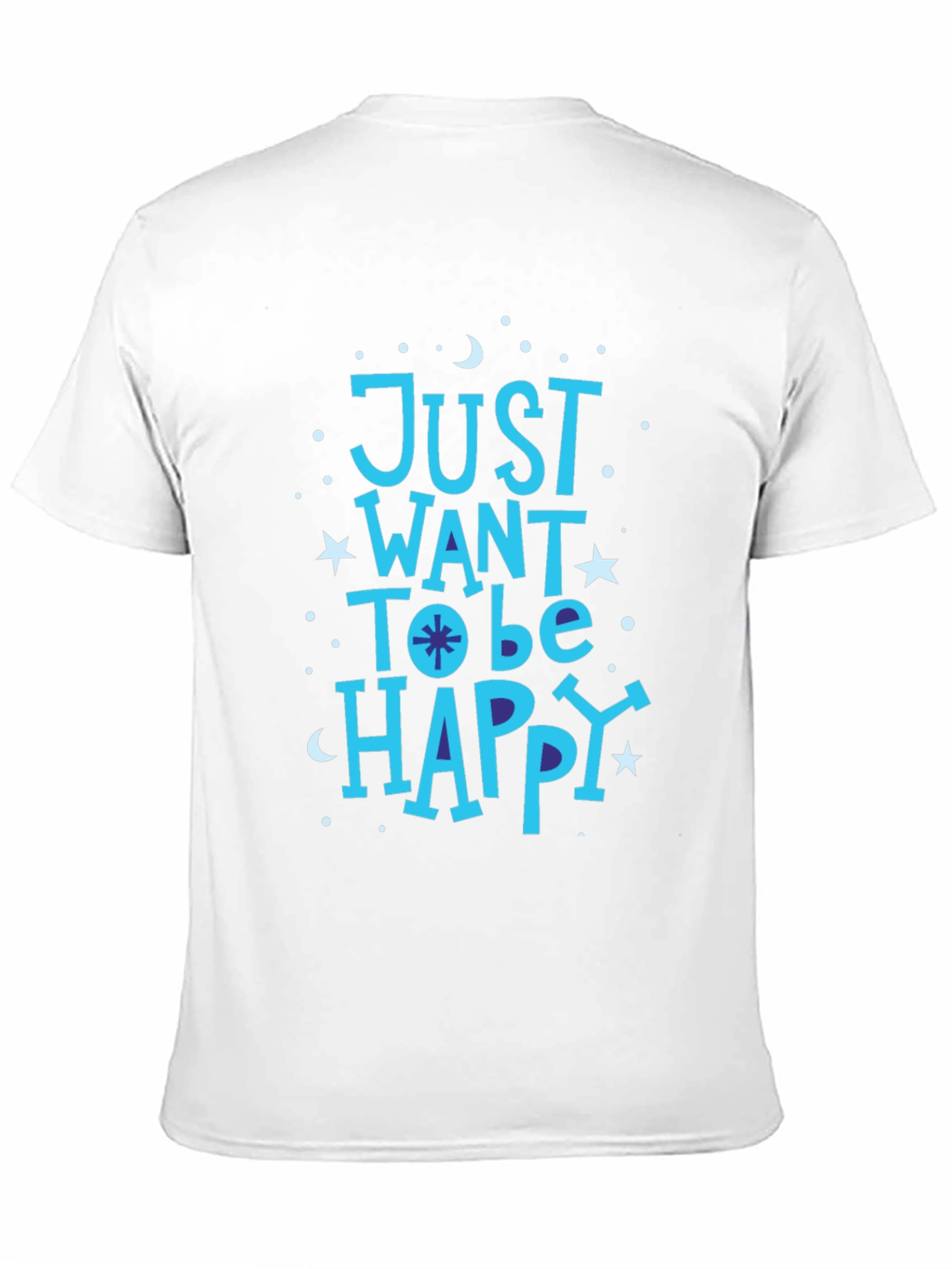 Just Want To Be Happy Graphic T-Shirt