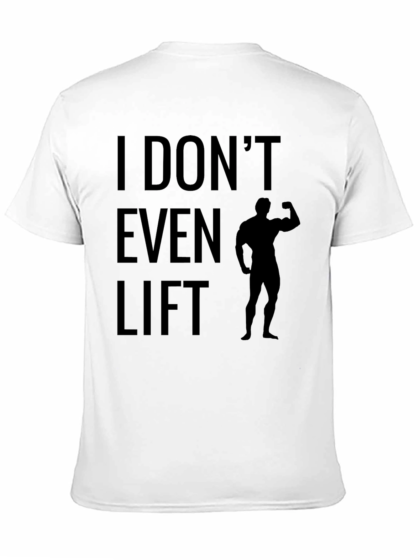 Funny I Dont Even Lift Graphic T-Shirt