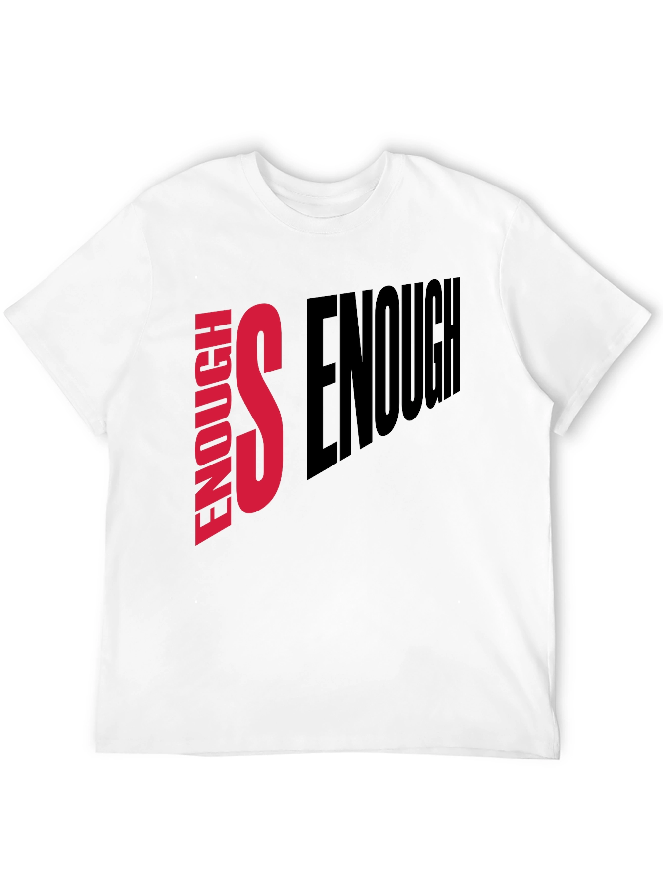 Enough is Enough Graphic Tee - Statement T-Shirt