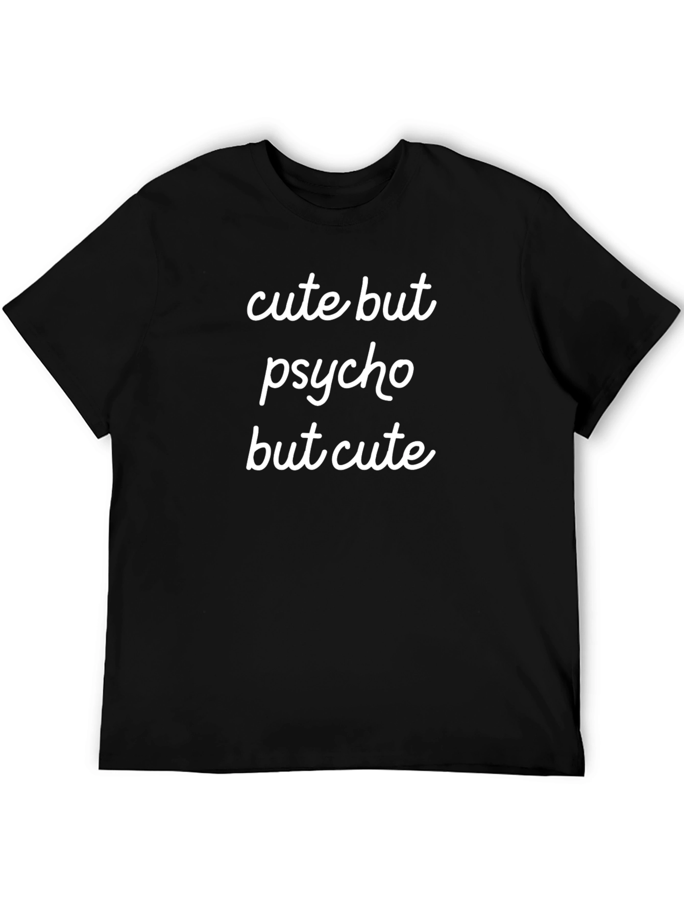 Cute But Psycho But Cute - Graphic Tee Shirt