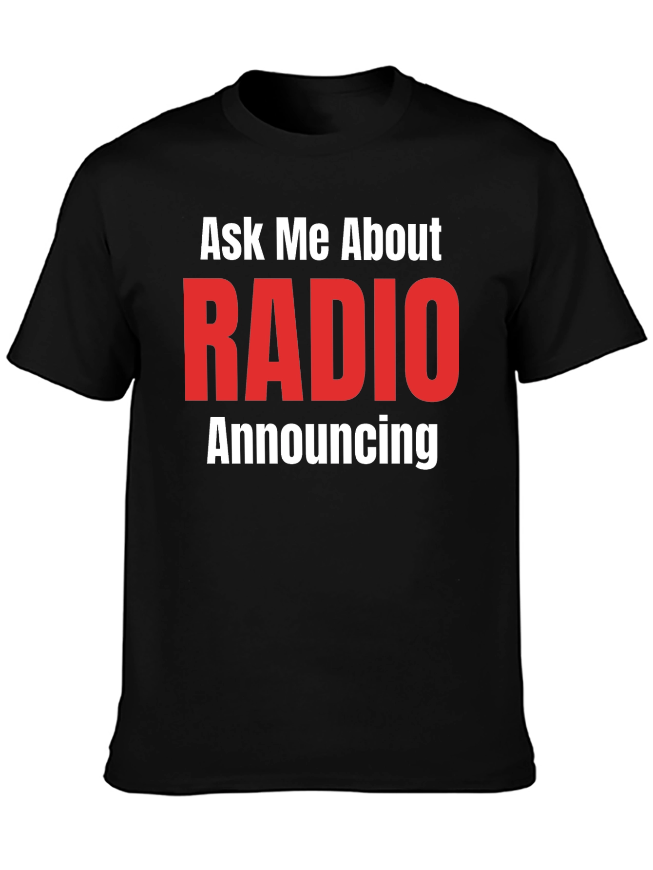 Ask Me About RADIO Announcing Black T-Shirt