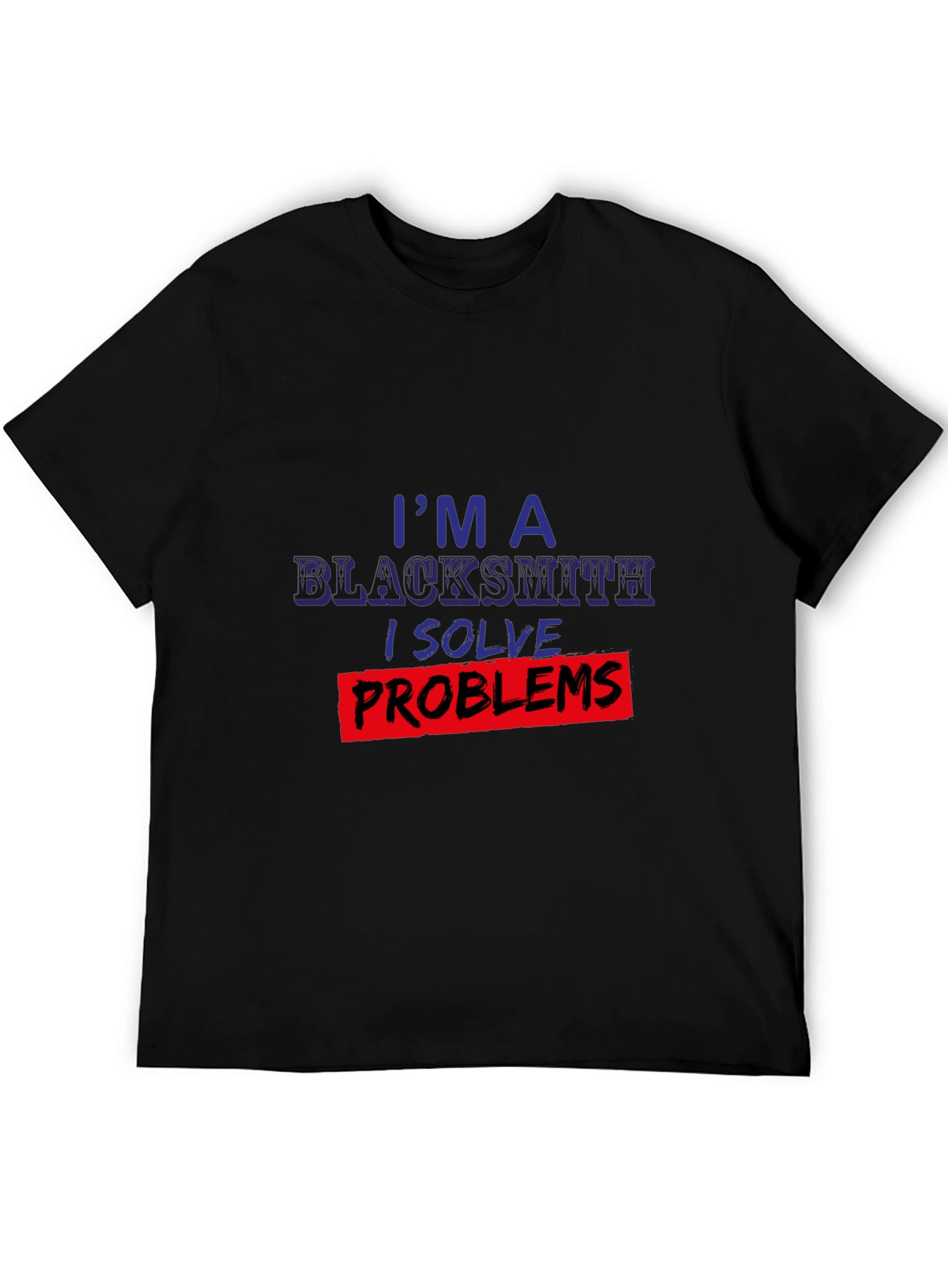 Blacksmith Problem Solver T-Shirt - Unique Design